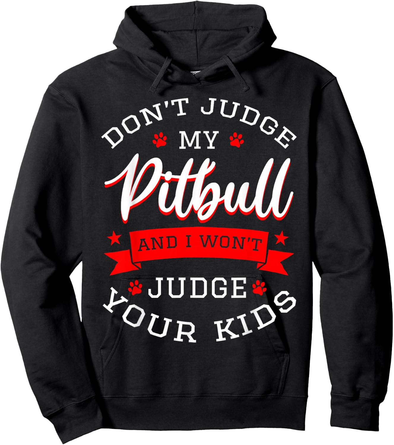 Don't Judge My Pitbull And I Won't Judge Your Kids Pit Bull Hoodie - Hoodie | Black