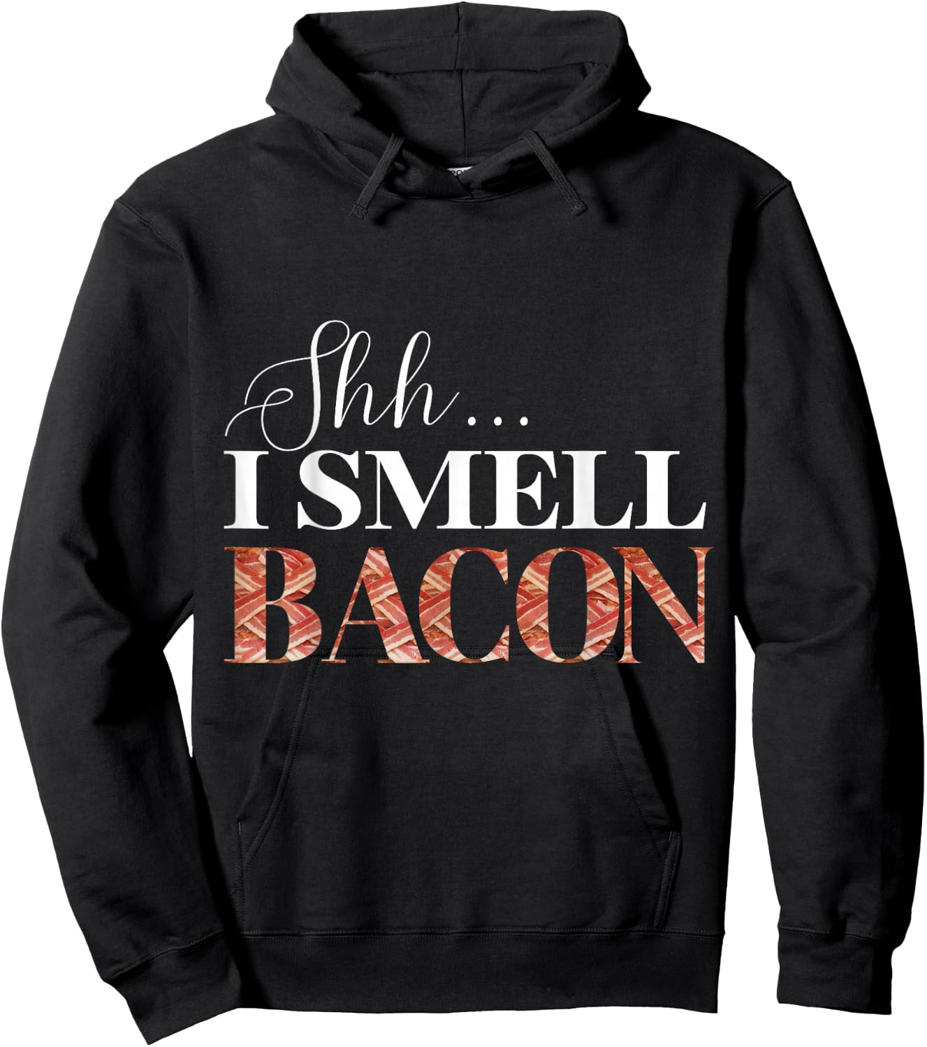 Funny shh i smell bacon, International Bacon Day Hoodie - Hoodie | Black