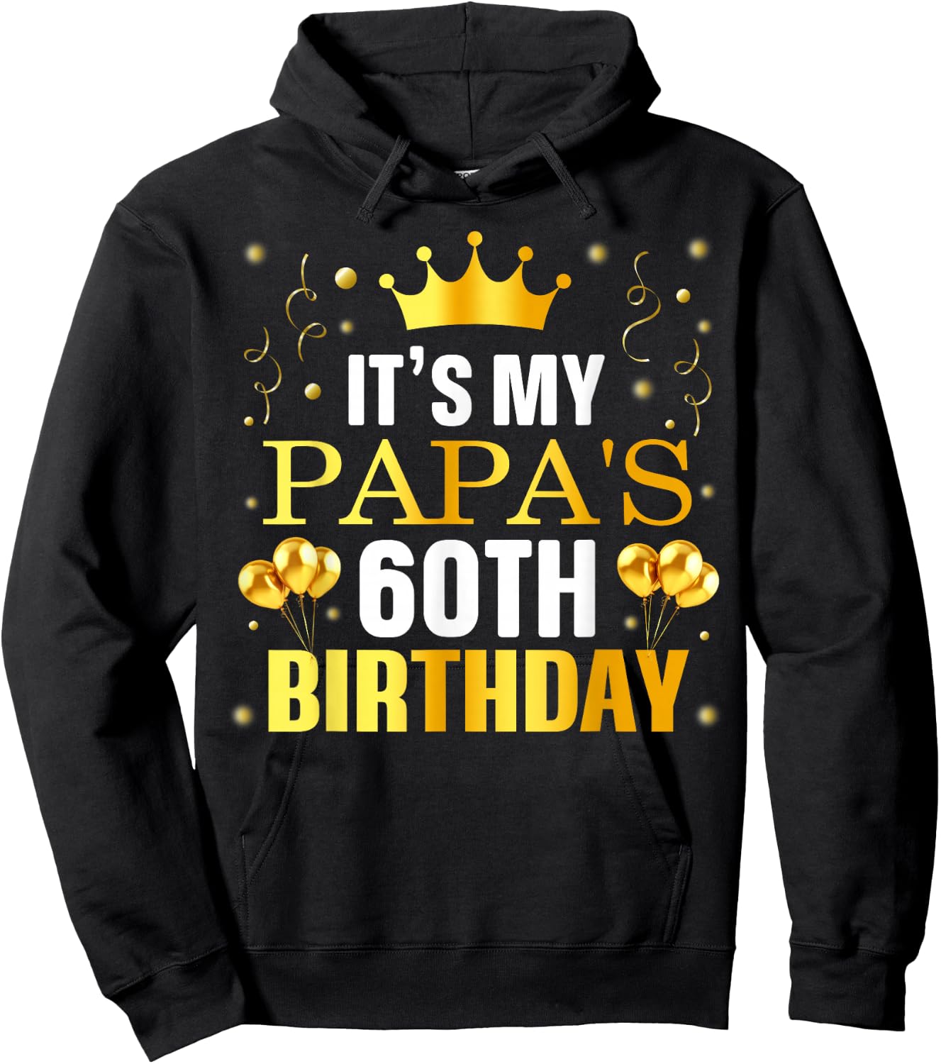 It's My Papa's 60th Birthday Happy Birthday 60 Years Old Hoodie - Hoodie | Black
