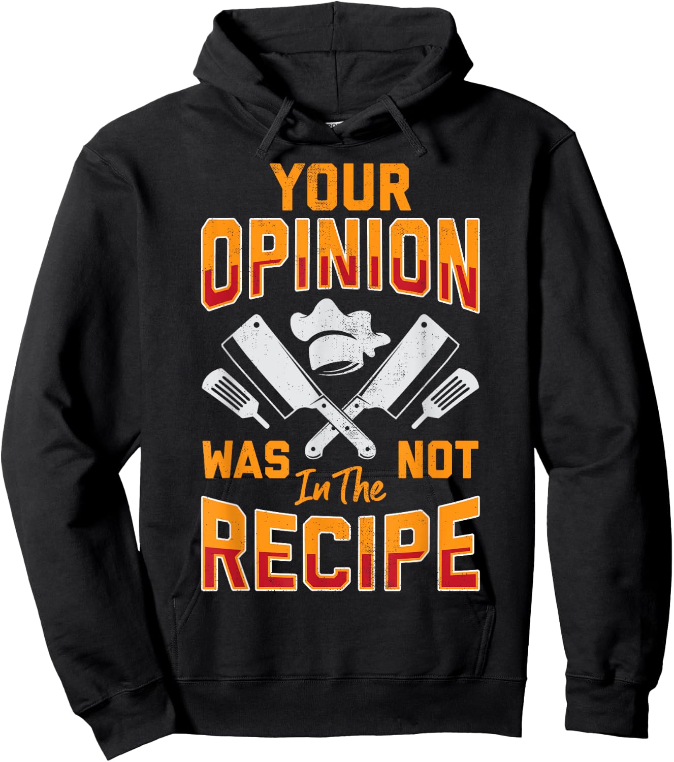 Chef Your Opinion Was Not In The Recipe Funny Cook Cooking Hoodie - Hoodie | Black