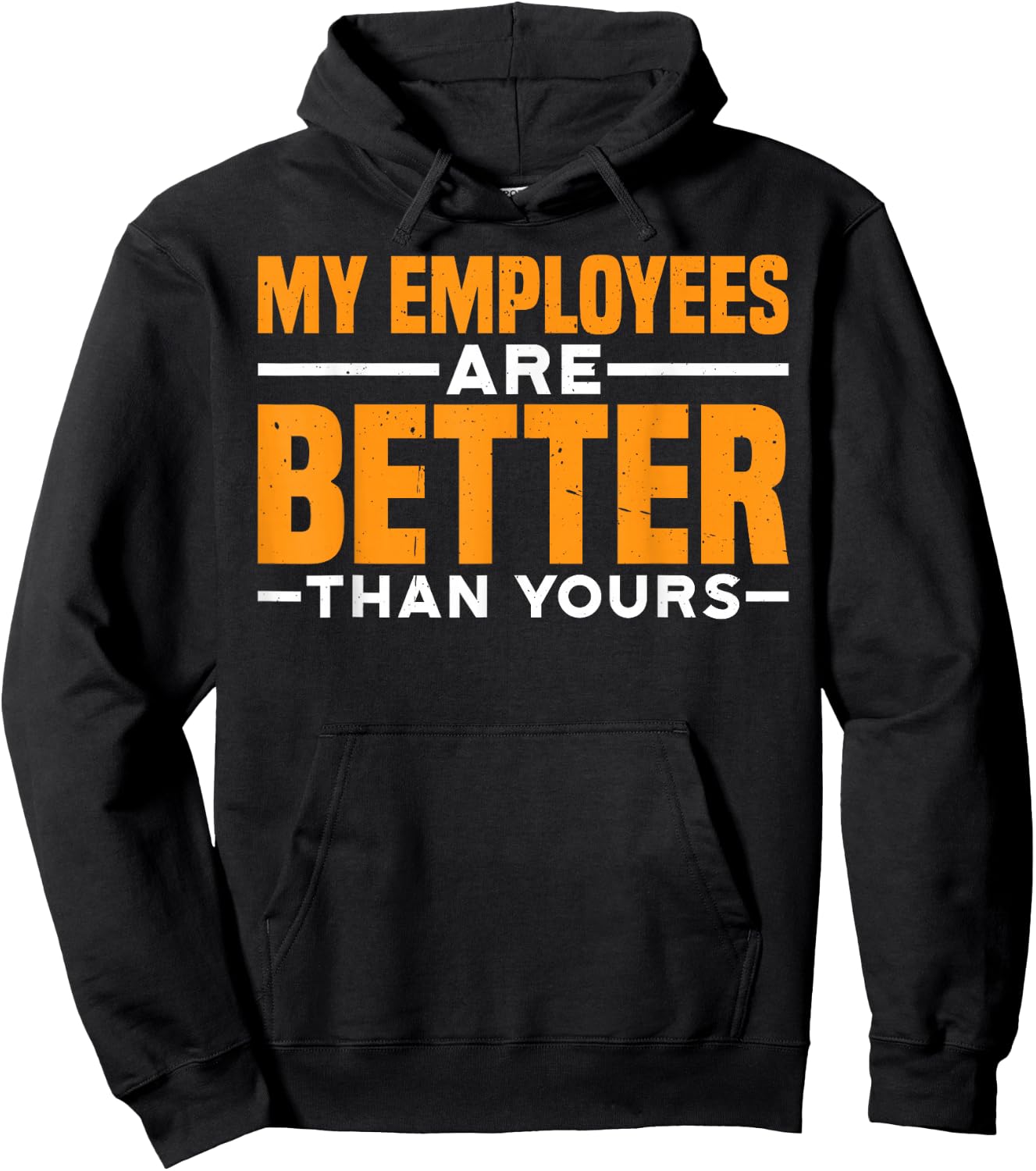 My Employees Are Better Than Yours Boss Office Pride Hoodie - Hoodie | Black