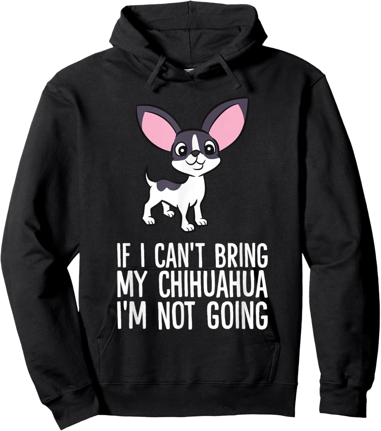 If I Can't Bring My Chihuahua I'm Not Going Hoodie - Hoodie | Black