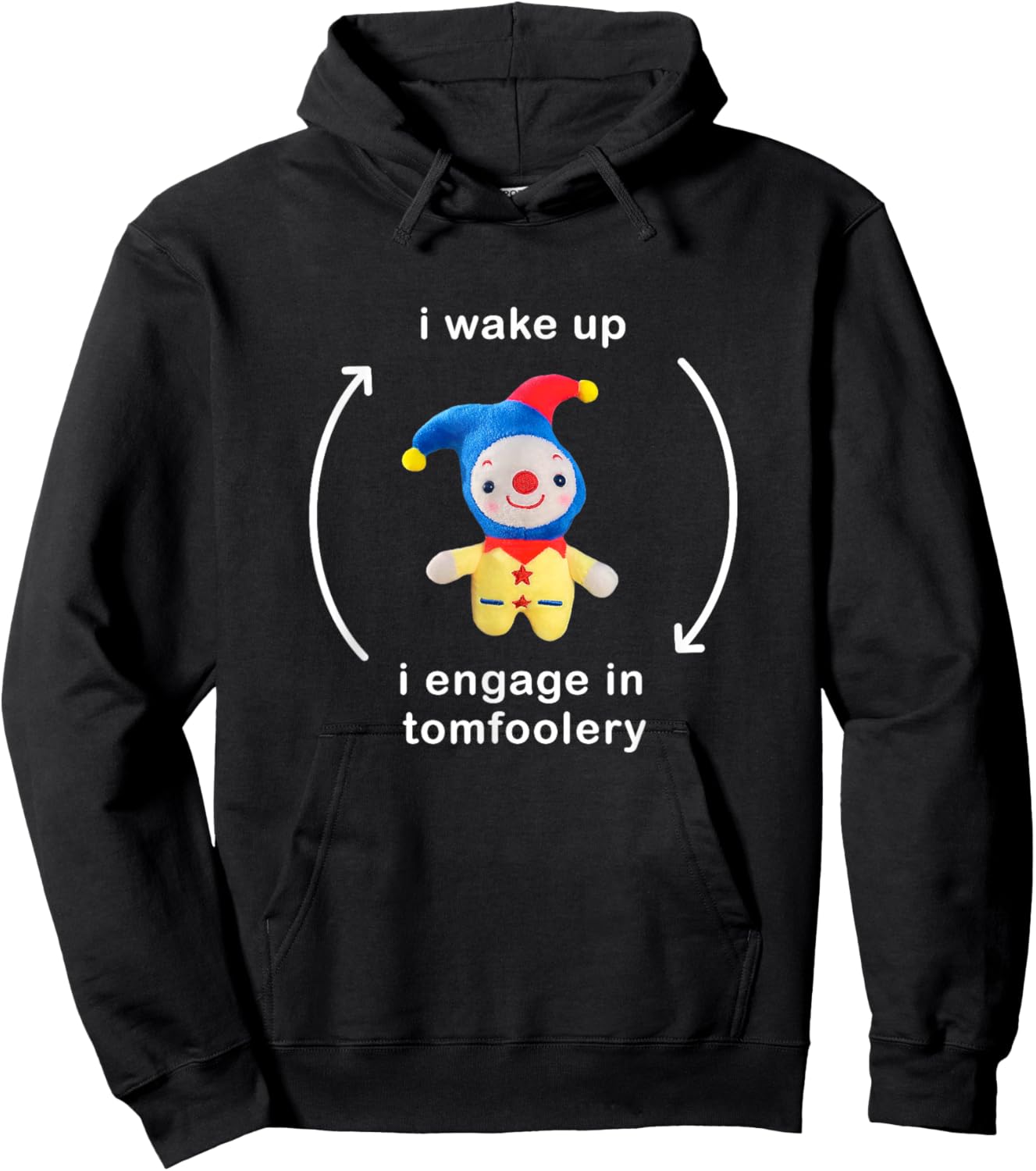 I Wake Up I Engage In Tomfoolery Meme Hoodie - Hoodie | Black
