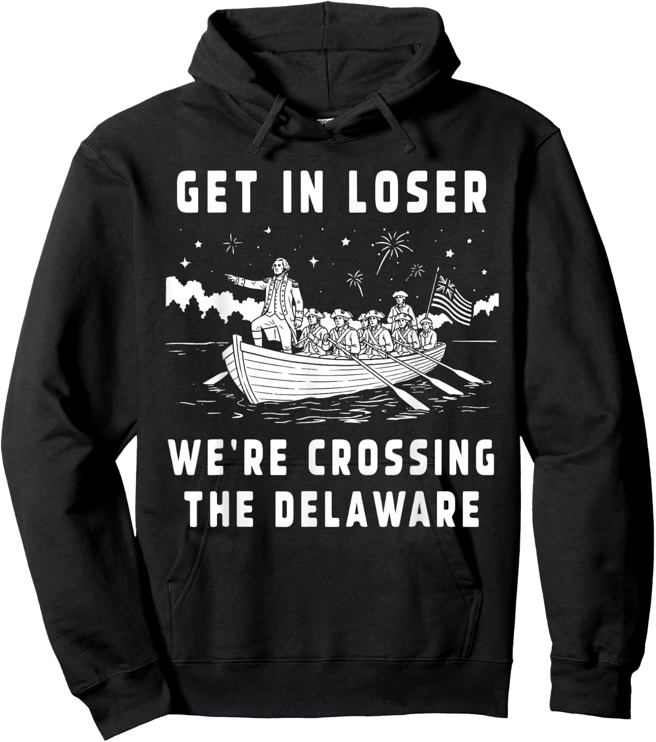 Get in Loser We're Crossing The Delaware America 4th of July Hoodie - Hoodie | Black