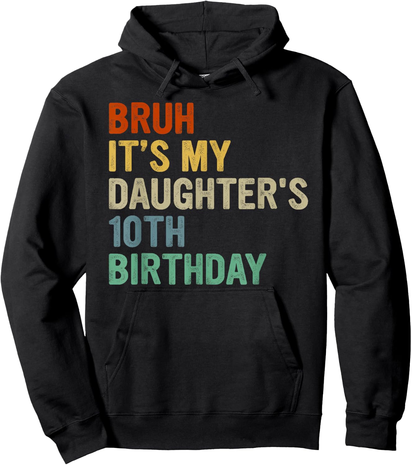 Bruh It's My Daughter's 10th Birthday Turning 10 Years Old Hoodie - Hoodie | Black