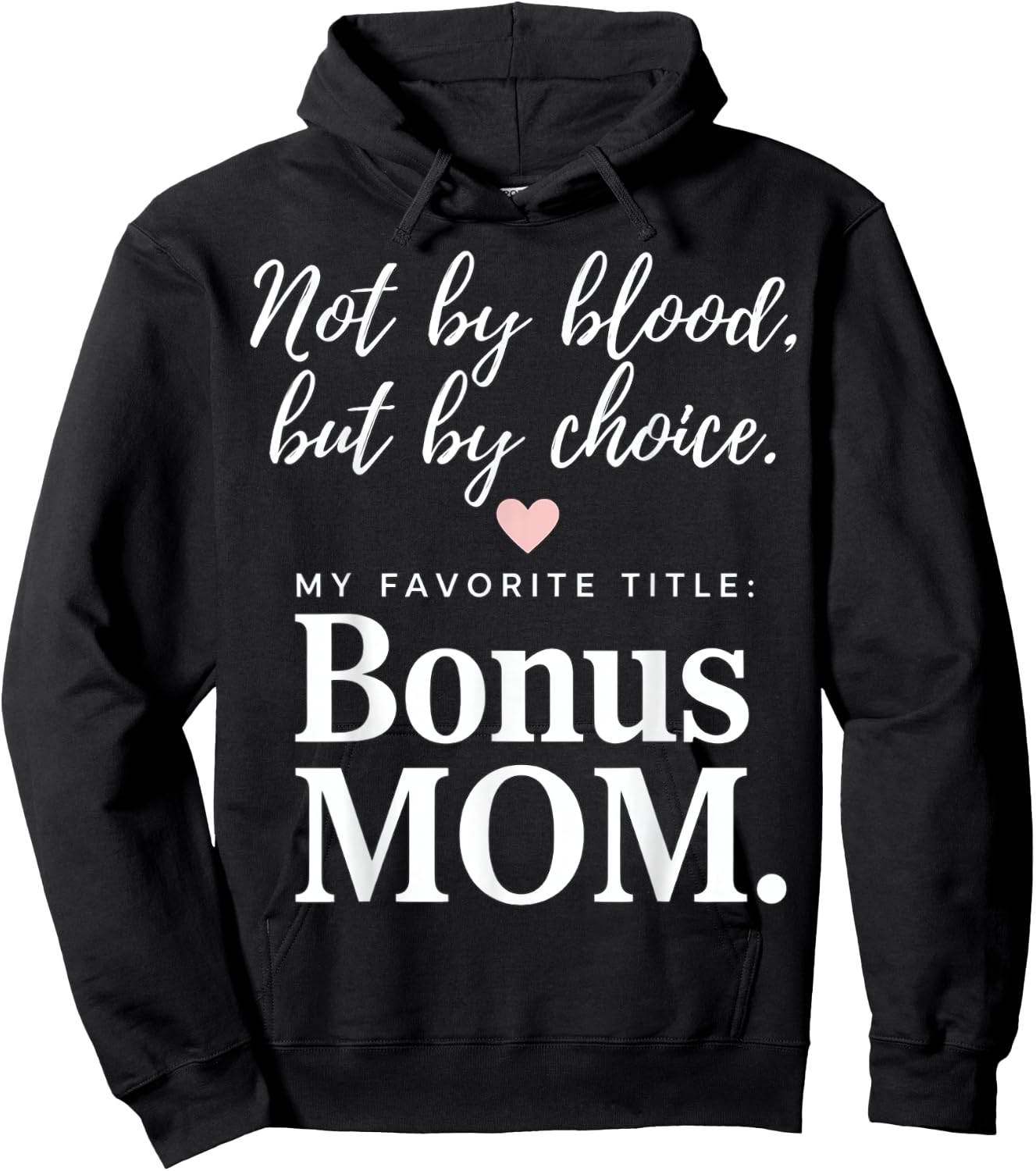 Bonus Mom - Not By Blood, But By Choice Hoodie - Hoodie | Black