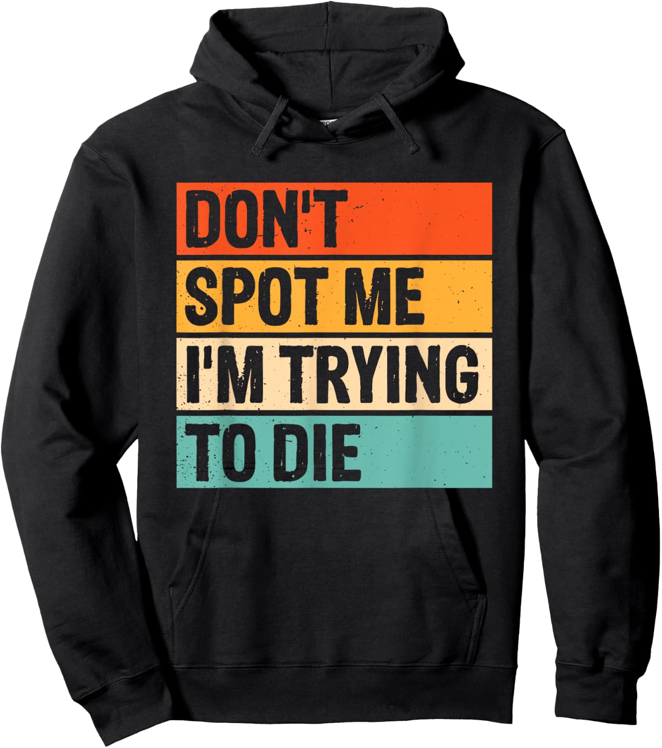 Don't Spot Me I'm Trying To Die Gym Workout Hoodie - Hoodie | Black