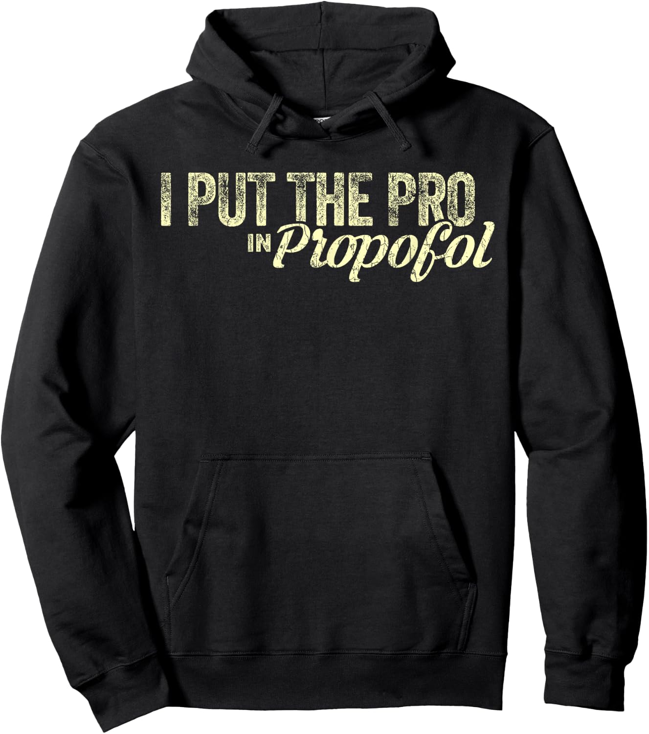 Funny Anesthesiologist Gift Anesthesiology Pro Propofol Hoodie - Hoodie | Black