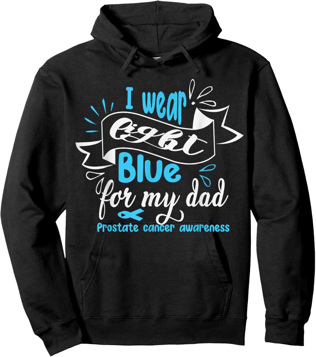 I Wear Light Blue For My Dad Prostate Cancer Awareness Hoodie - Hoodie | Black
