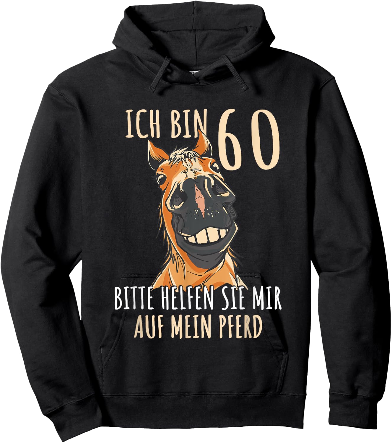 Ich bin 60 bitte helfen Sie mir auf mein Pferd 60 Jahre Hoodie - Hoodie | Black