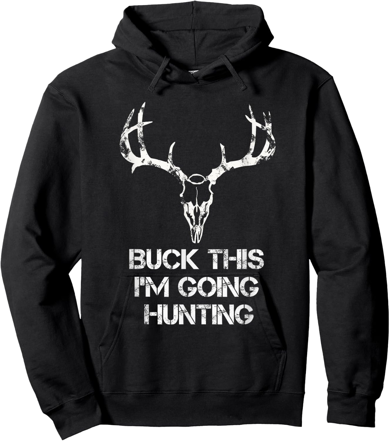 Buck This I'm Going Hunting T shirt - Deer Skull shirt Hoodie - Hoodie | Black