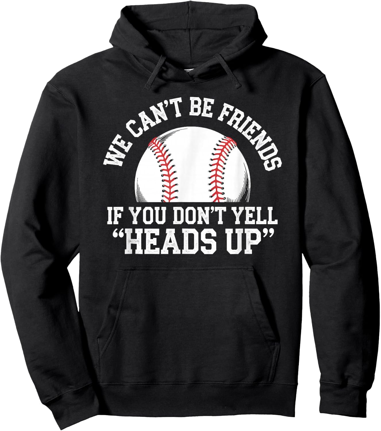We Can't Be Friends If You Don't Yell Heads Up Baseball Hoodie - Hoodie | Black