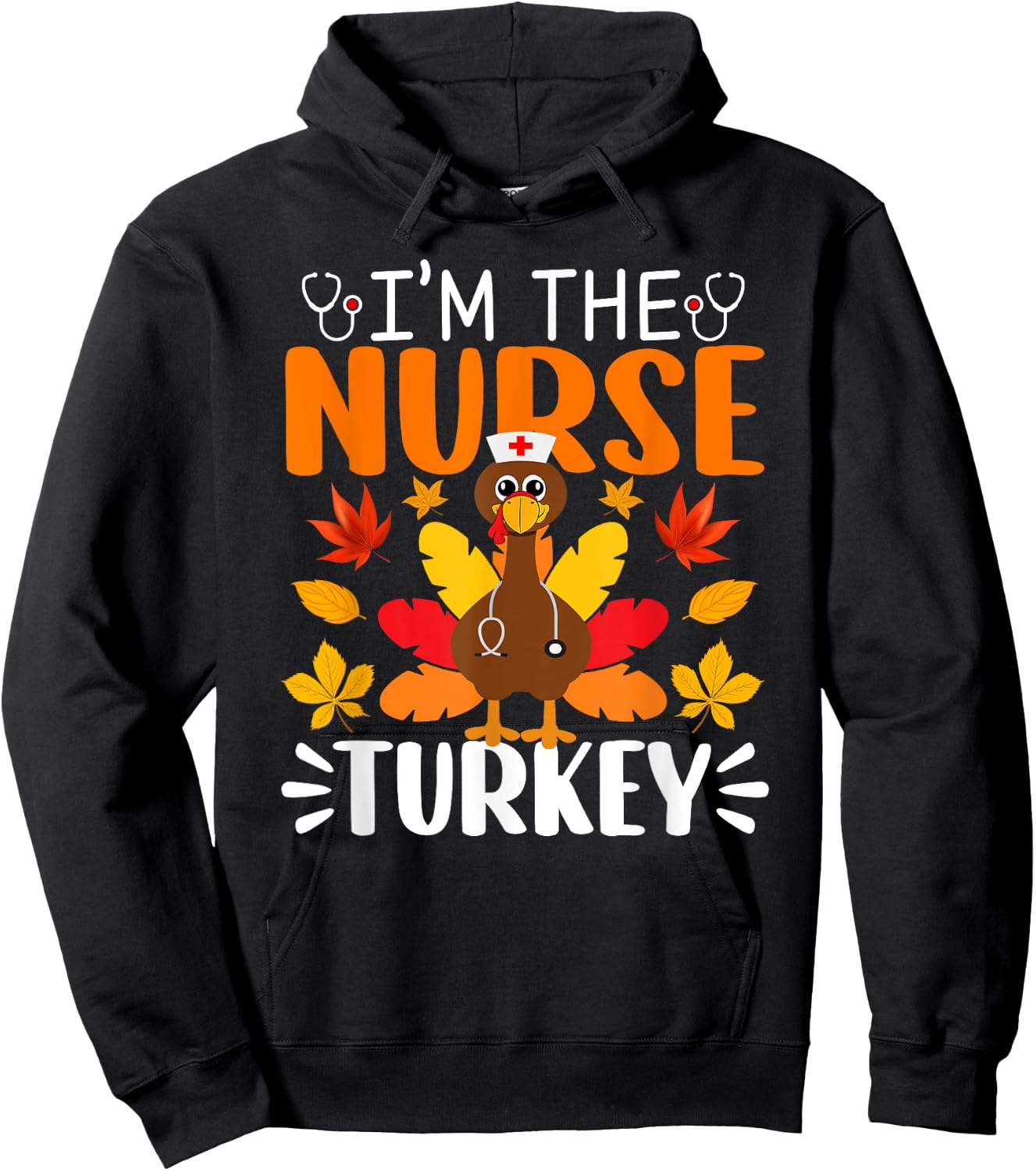 I'm The Nurse Turkey Shirt Funny Nurse Thanksgiving Hoodie - Hoodie | Black