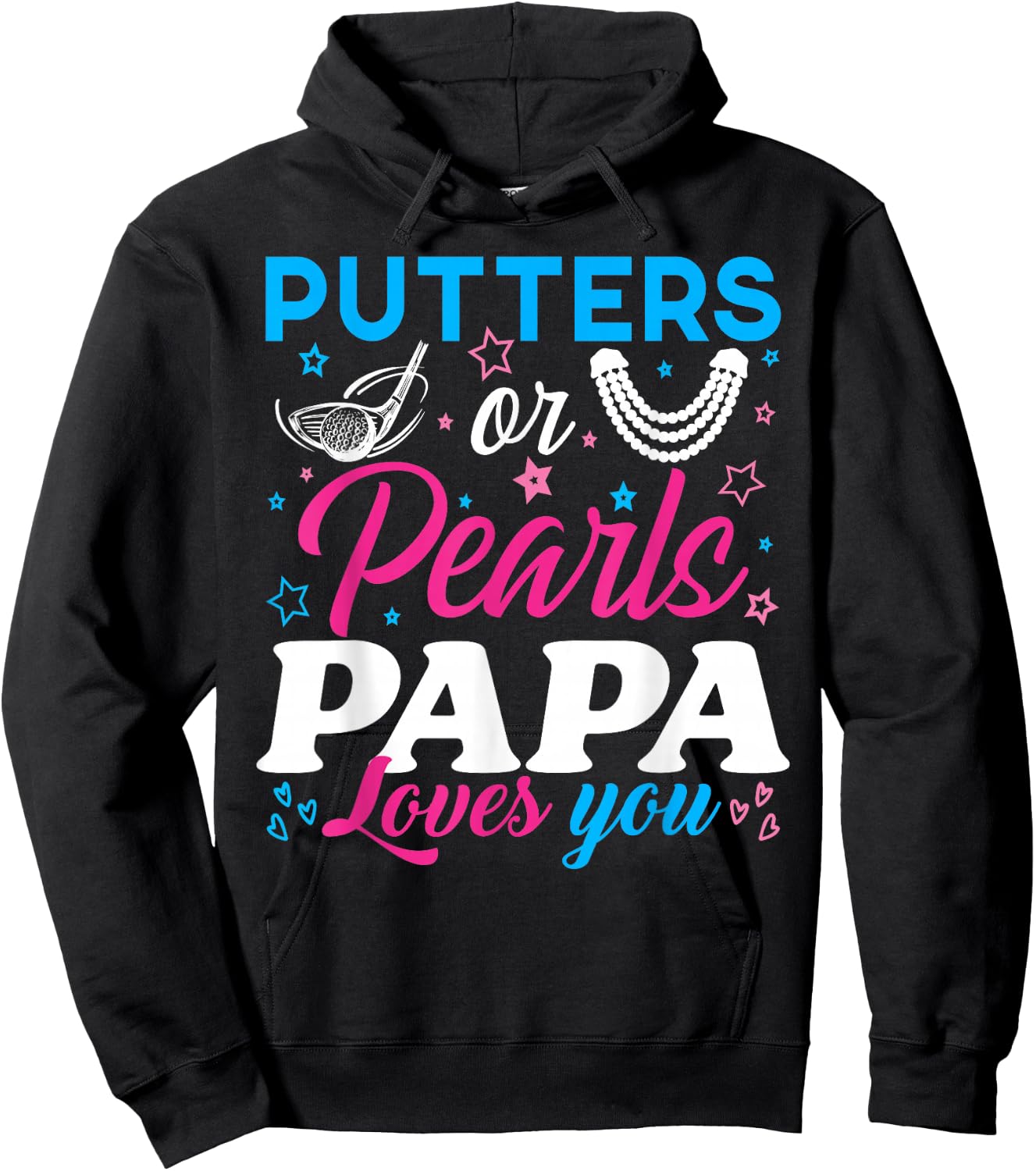 Putters Or Pearls Papa Loves You Baby Reveal Party Family Hoodie - Hoodie | Black