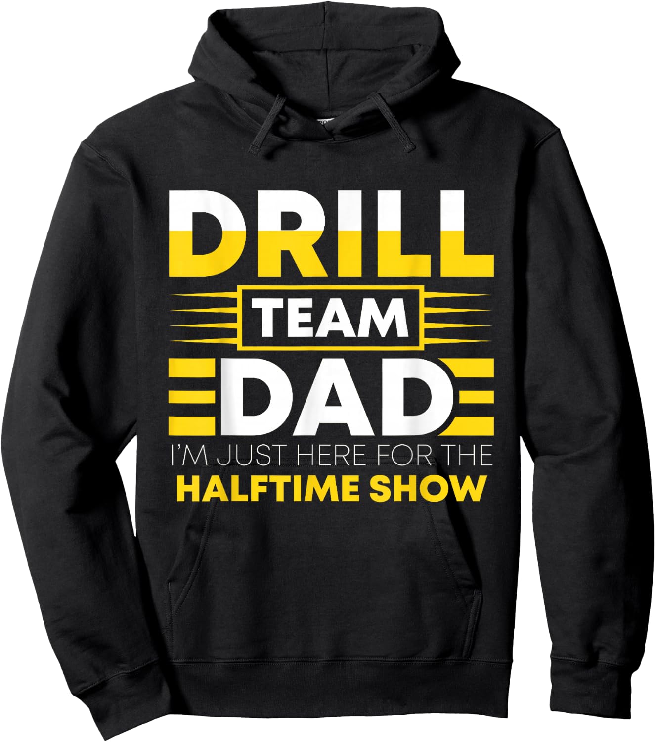 Drill Team Dad Just Here For The Halftime Show - Funny Drill Hoodie - Hoodie | Black