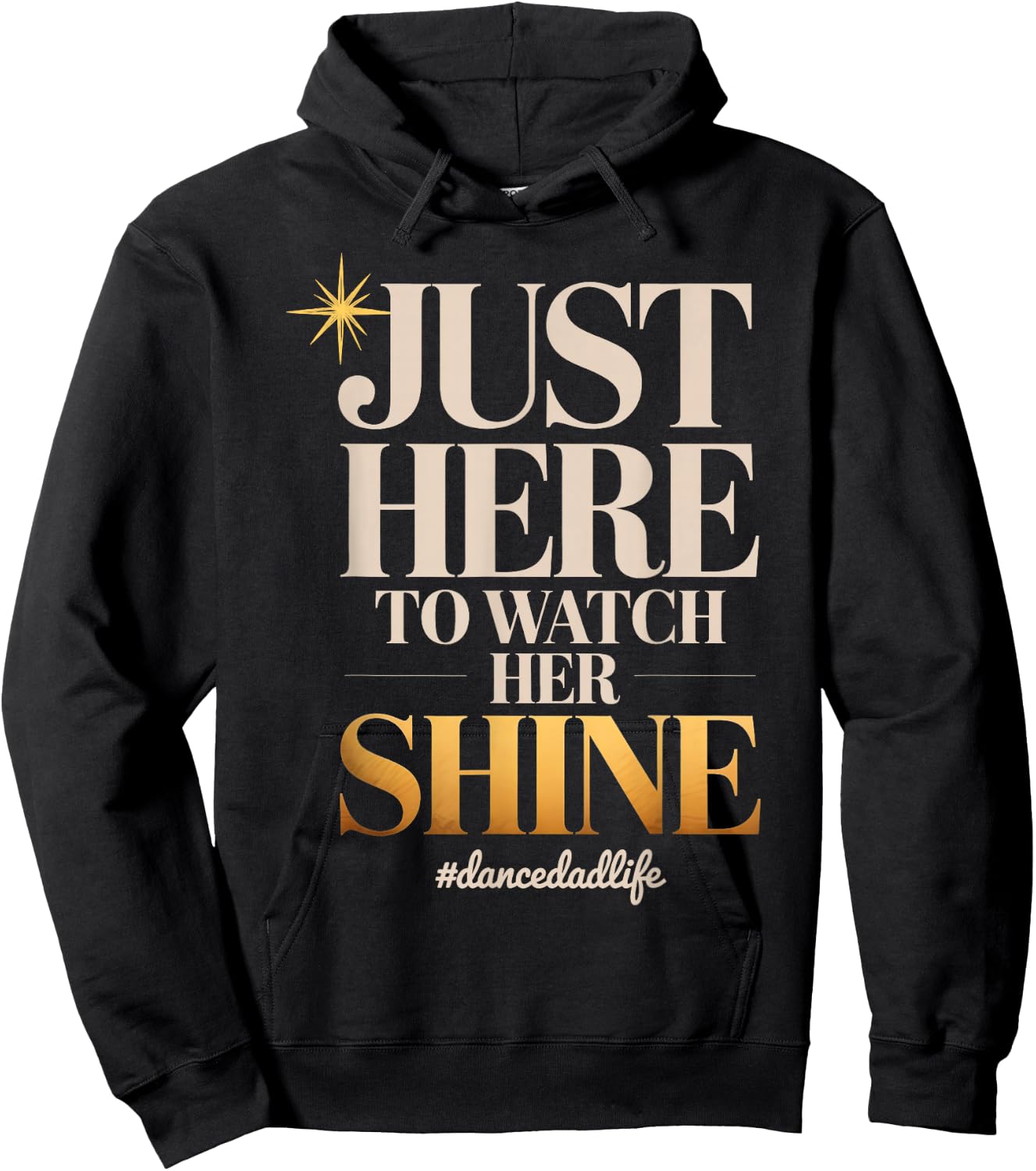 Just Here to Watch Her Shine Proud Dance Parent Quote Hoodie - Hoodie | Black