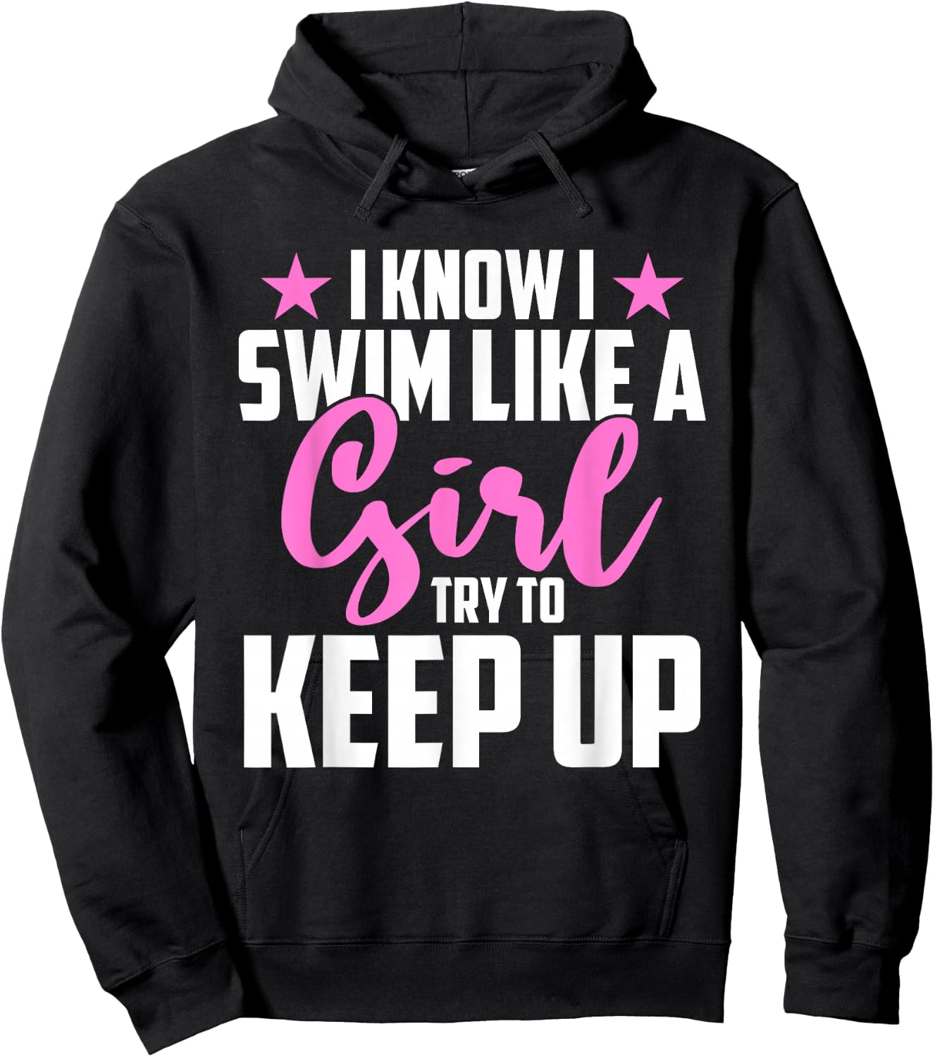 I Know I Swim Like A Girl Try To Keep Up Hoodie - Hoodie | Black