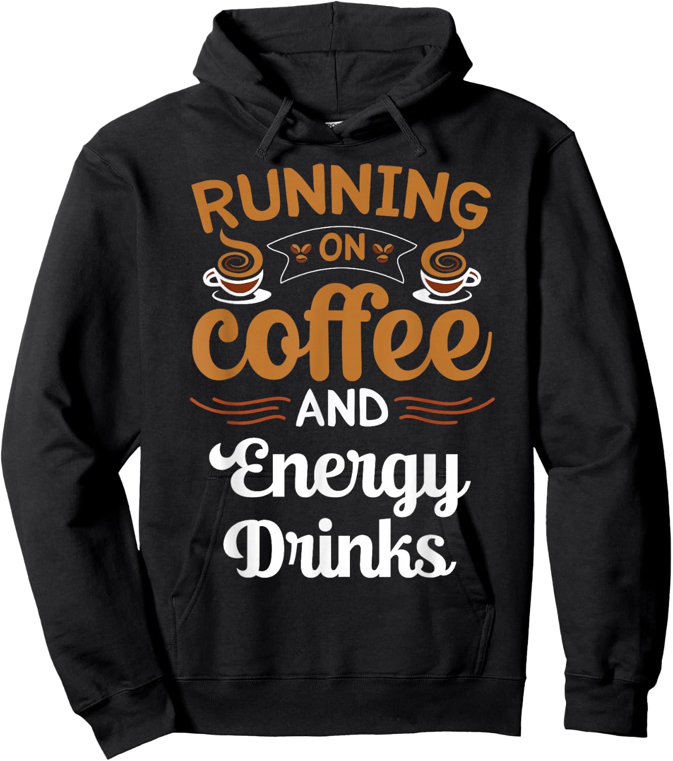 Running On Coffee And Energy Drinks Caffeine Lover Hoodie - Hoodie | Black