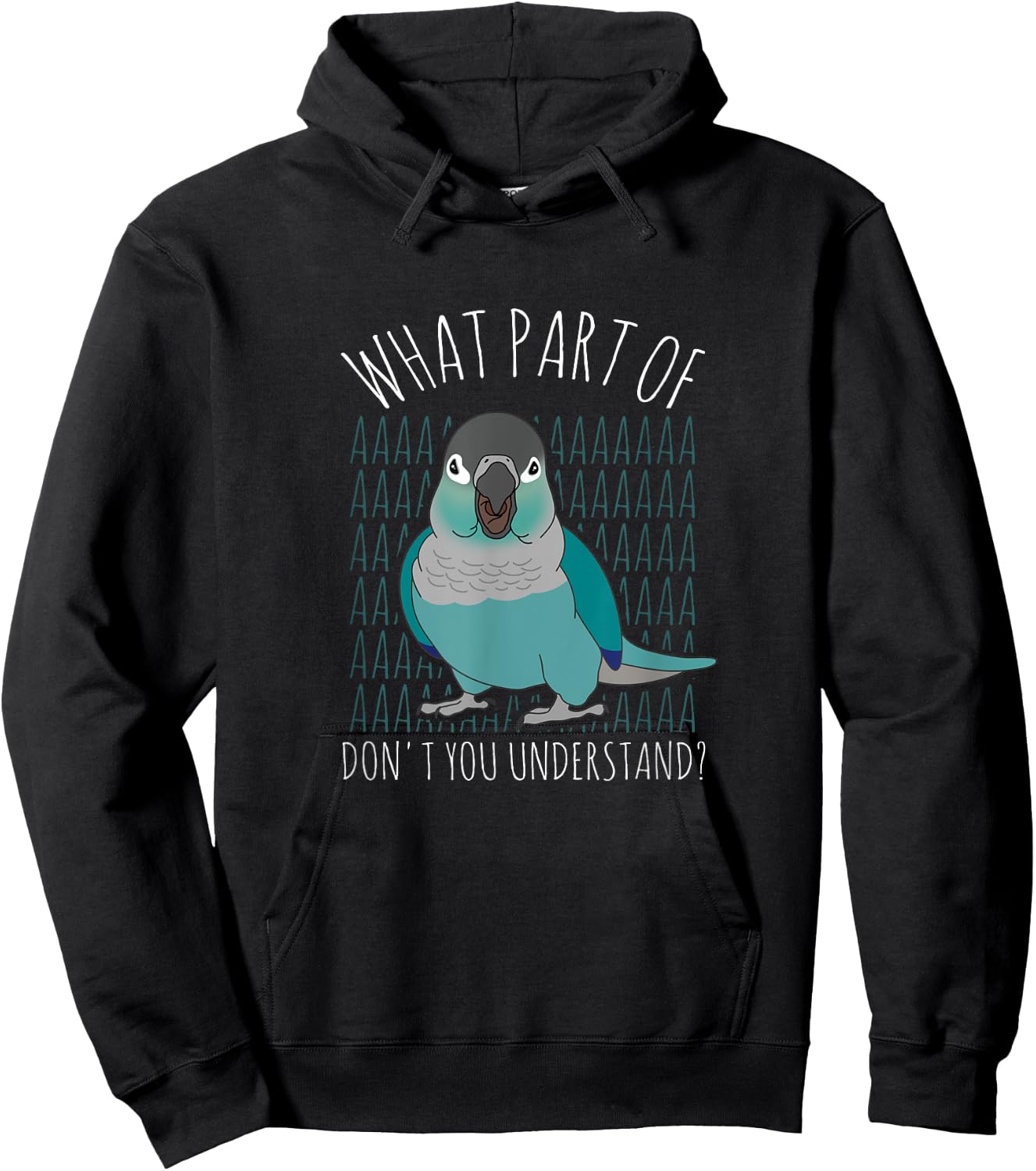 What Part of AAAAA Don't you understand Turquoise Conure Hoodie - Hoodie | Black