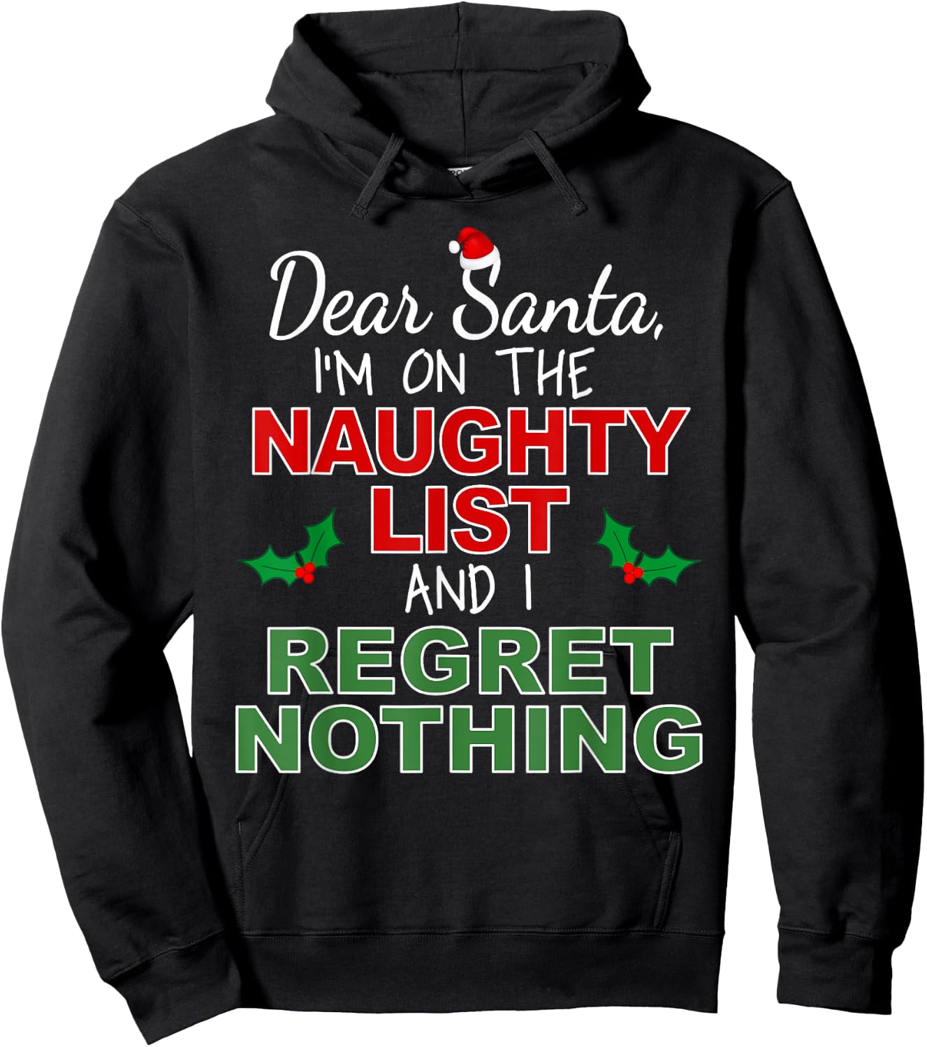 Dear Santa I'm on the Naughty List and I Regret Nothing Hoodie - Hoodie | Black