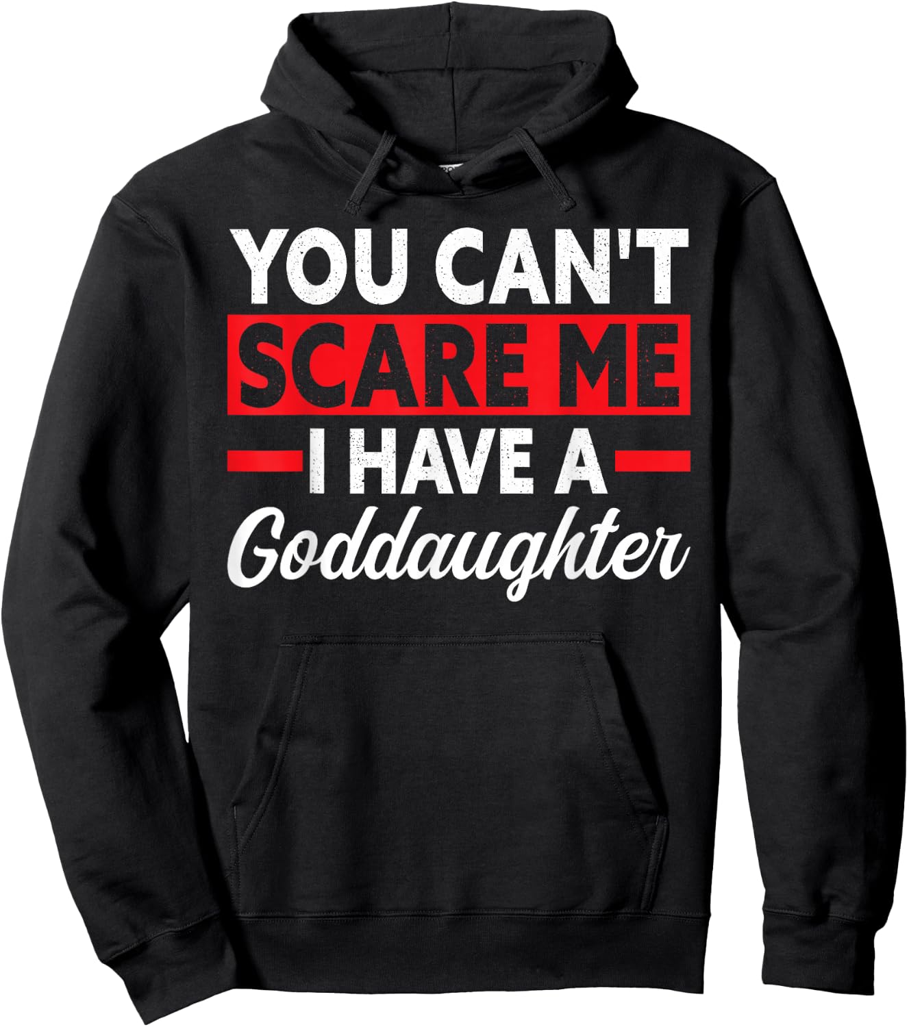 you can't scare me I have a goddaughter goddad Hoodie - Hoodie | Black