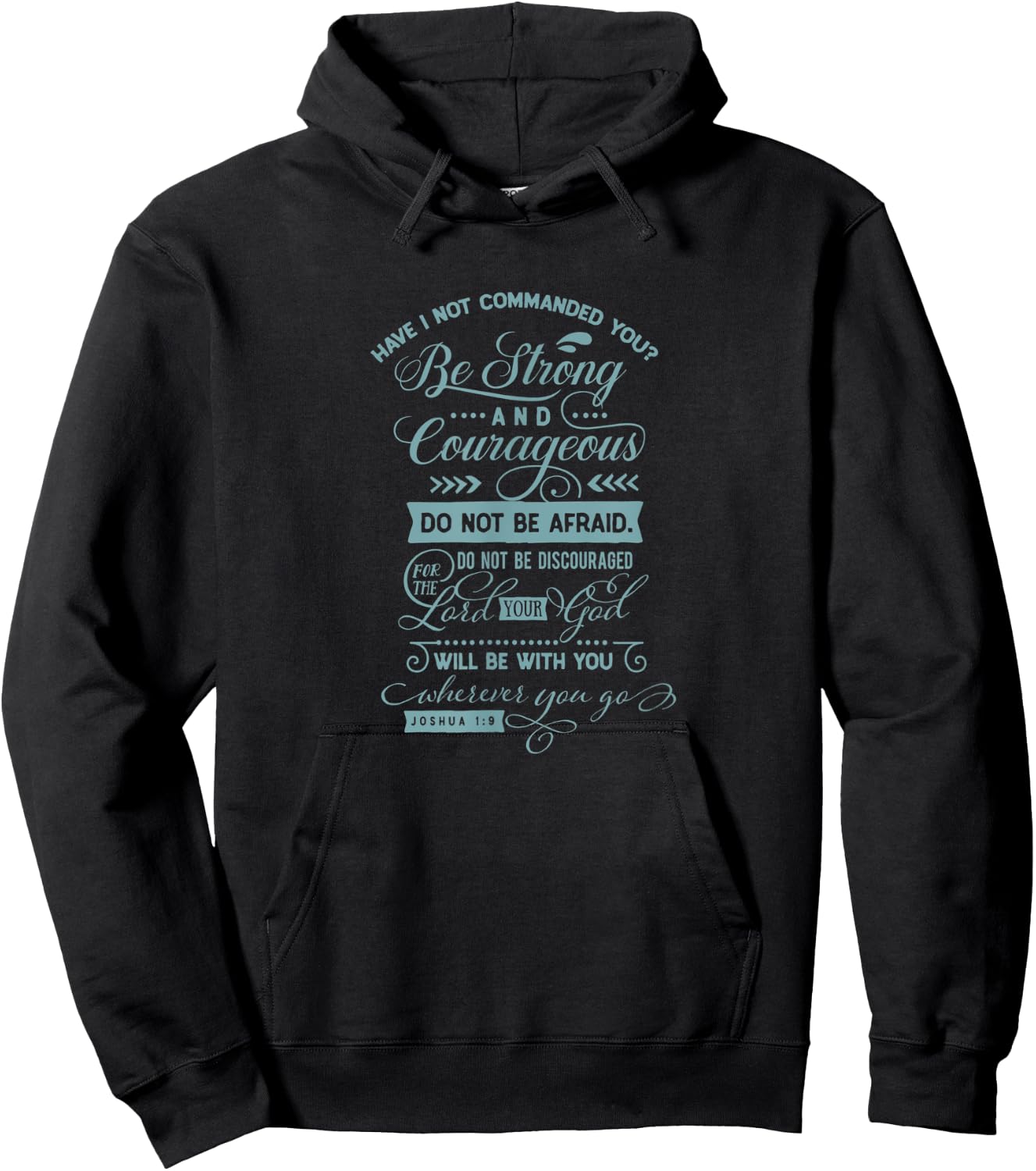 Have I not commanded you? Be strong and...Joshua 1:9 Hoodie - Hoodie | Black