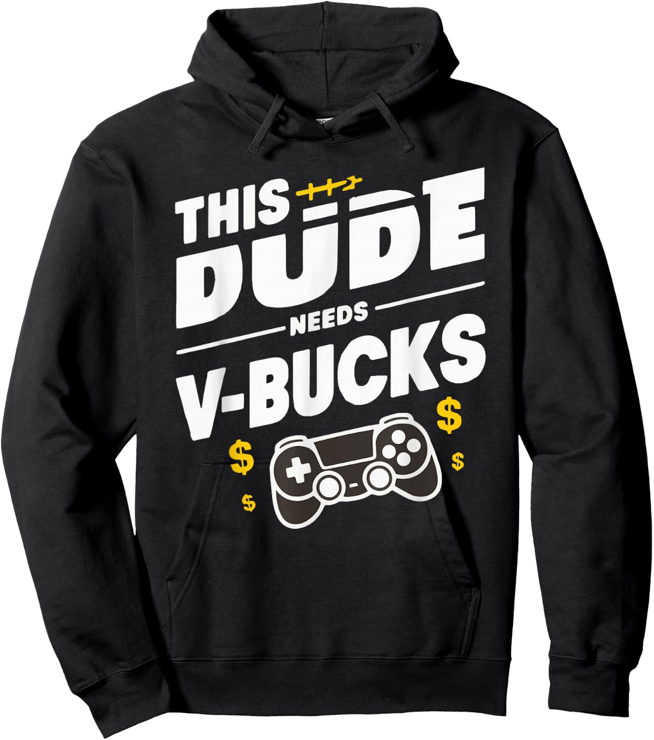 Funny This Dude Needs V-Bucks Will Work For Bucks Gamer Hoodie - Hoodie | Black