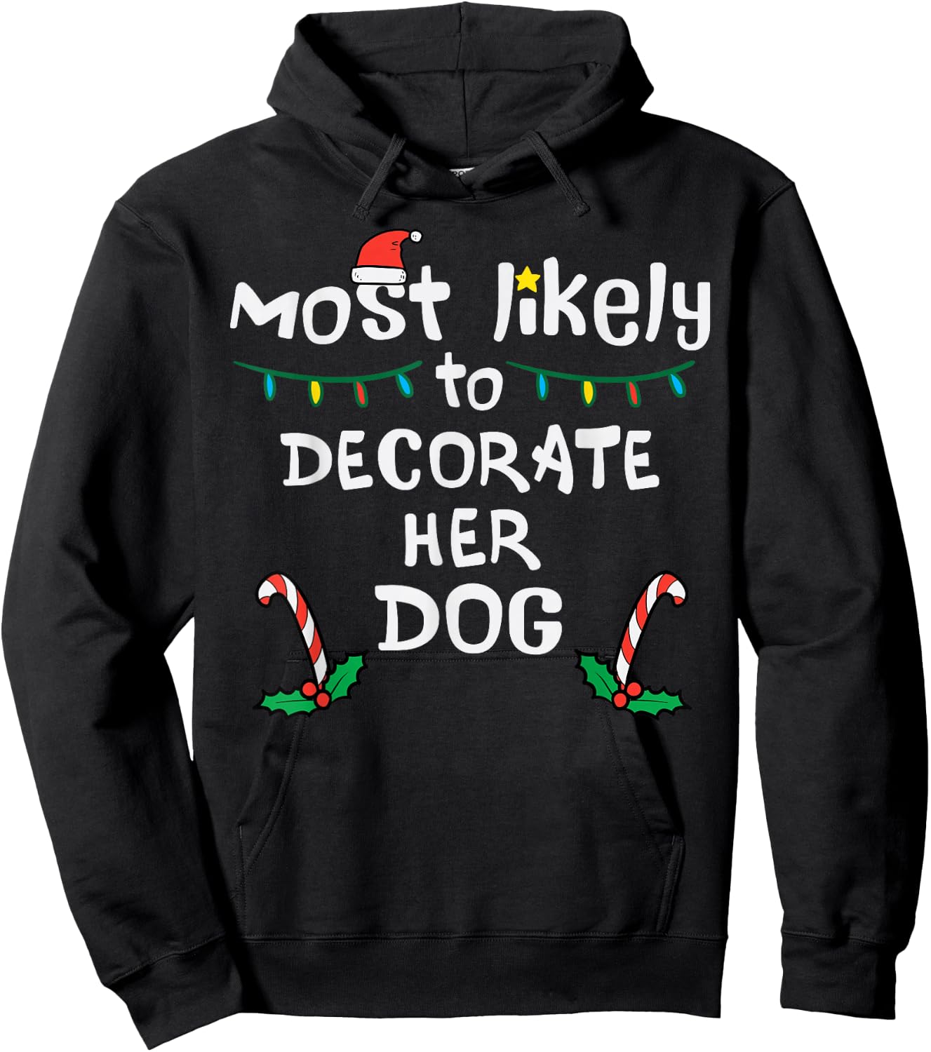 Most Likely Decorate Her Dog Christmas Xmas Family Matching Hoodie - Hoodie | Black