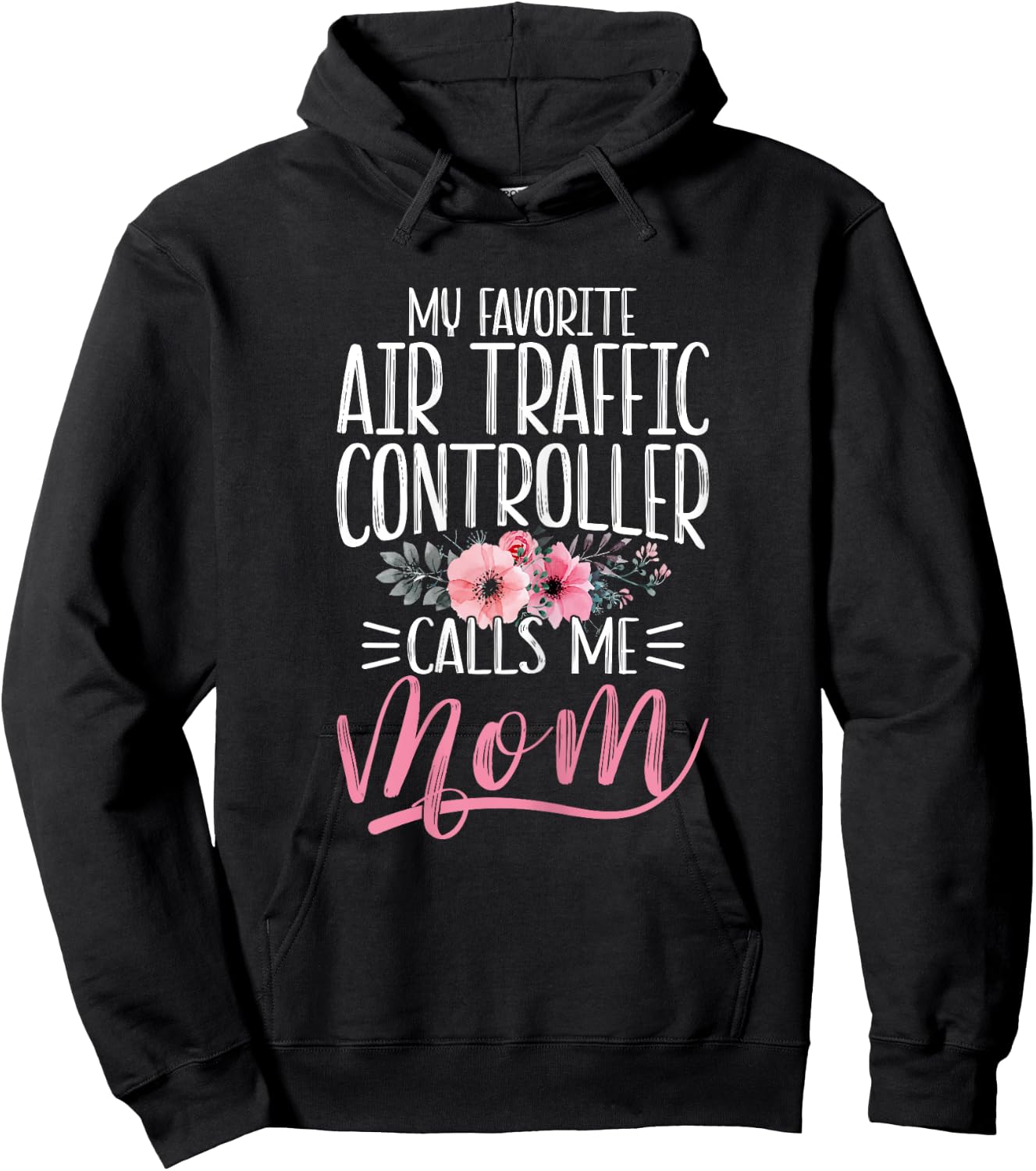 Funny My Favorite Air Traffic Controller ATC Calls Me Mom Hoodie - Hoodie | Black