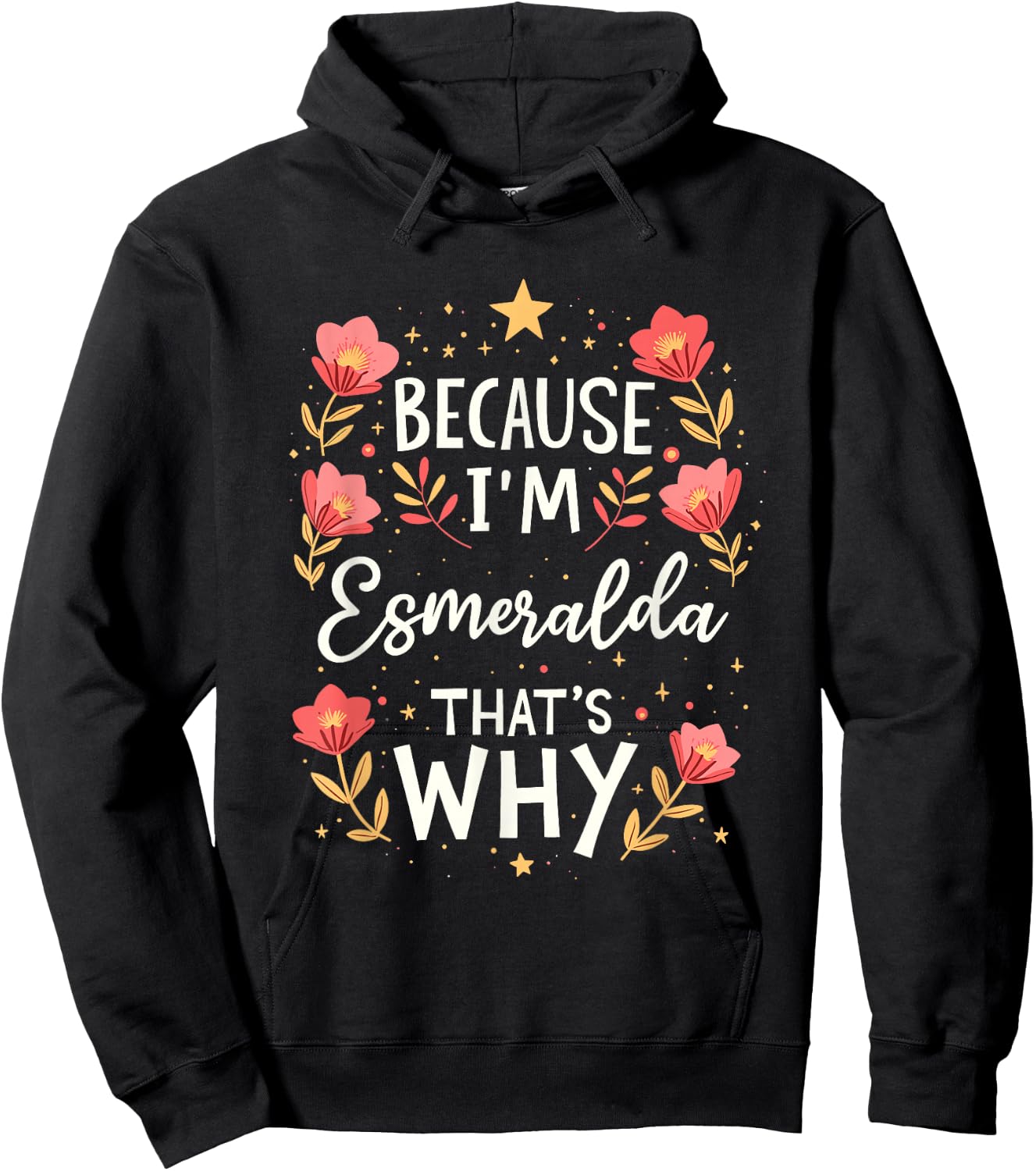 Women Because I'm Esmeralda That's Why Woman Name Hoodie - Hoodie | Black