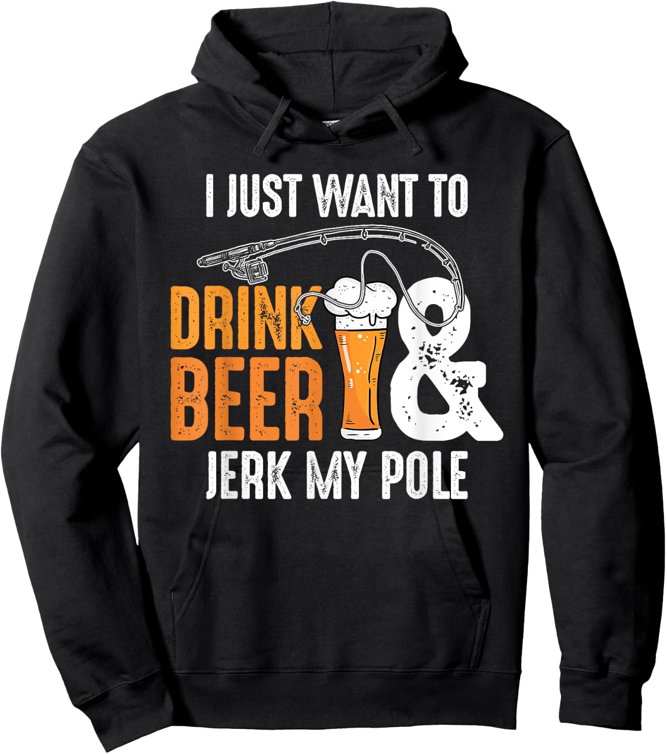 I Just Want To Drink Beer and Jerk My Pole | Adult Fishing Hoodie - Hoodie | Black