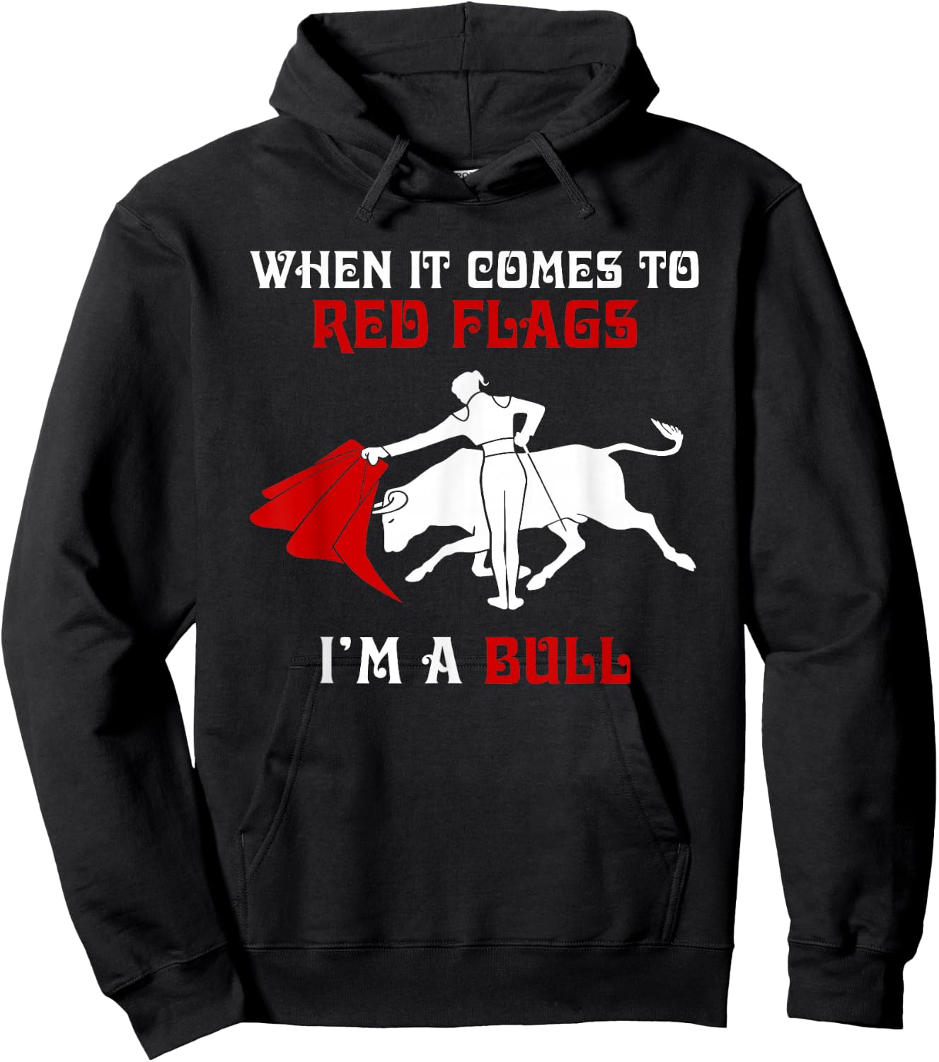When It Comes to Red Flags, I'm A Bull Hoodie - Hoodie | Black