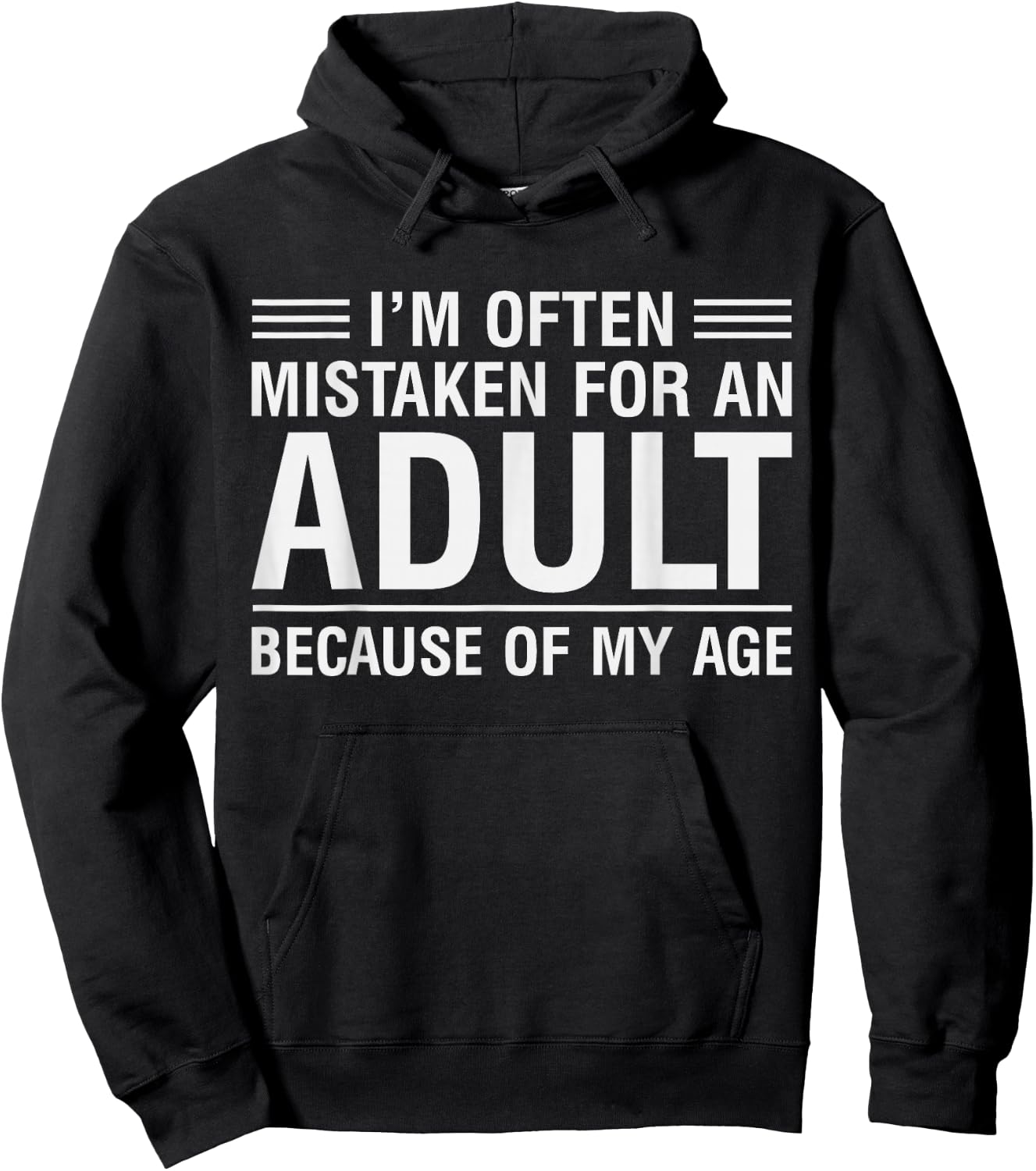 I'm Often Mistaken for an Adult Because of My Age Hoodie - Hoodie | Black
