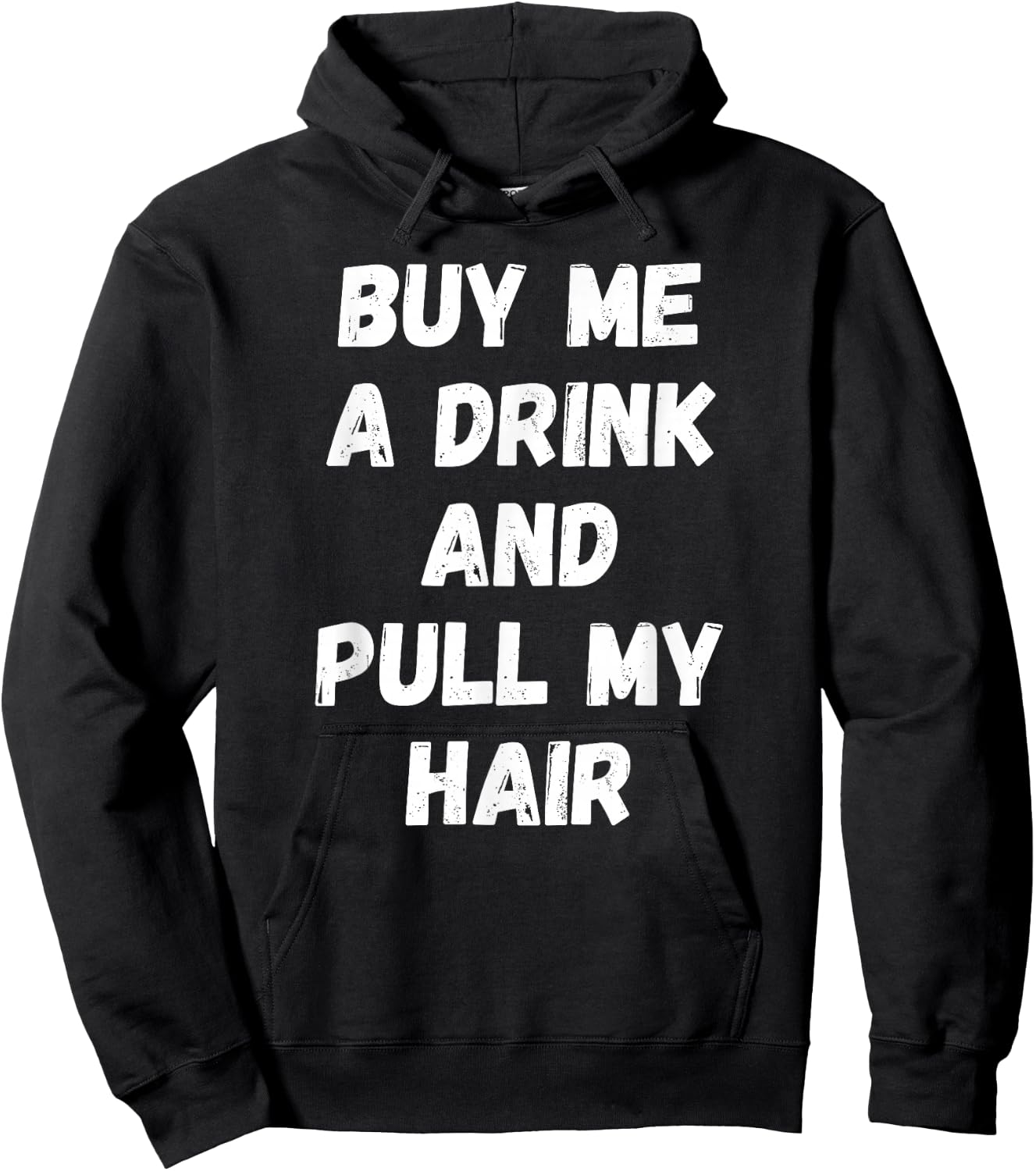 Buy Me a Drink and Pull My Hair Alcohol Sexy Hoodie - Hoodie | Black