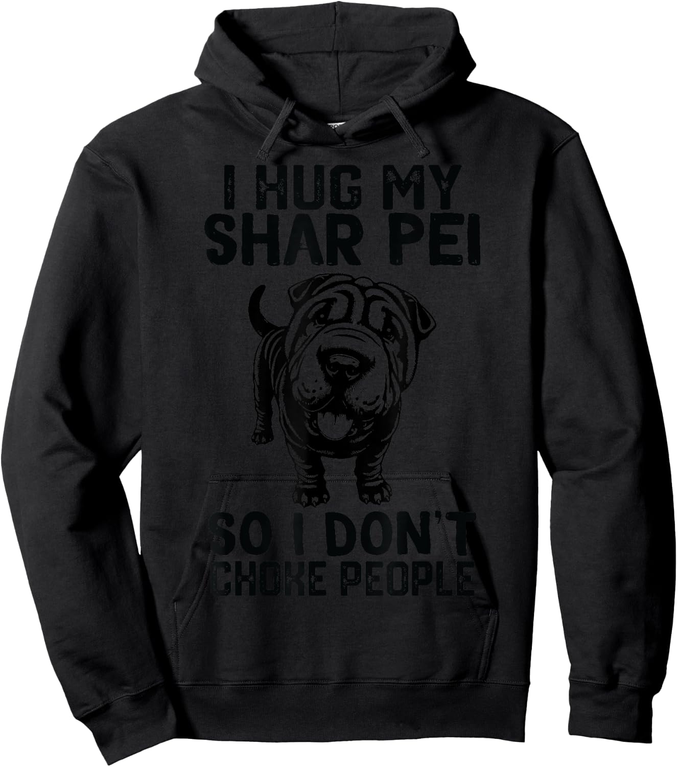 i Hug My Shar Pei So I Dont Choke People Hoodie - Hoodie | Black