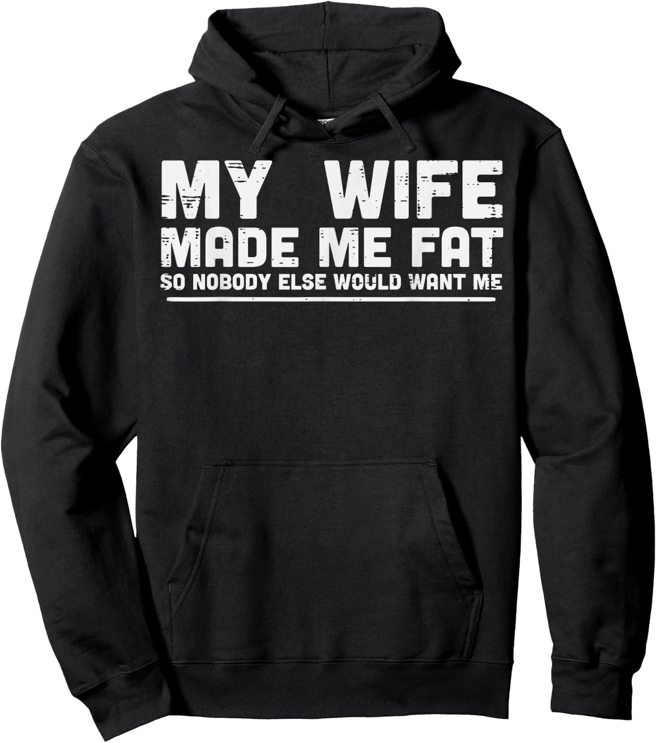 My Wife Made Me Fat Funny Saying Fathers Day Husband Men Hoodie - Hoodie | Black