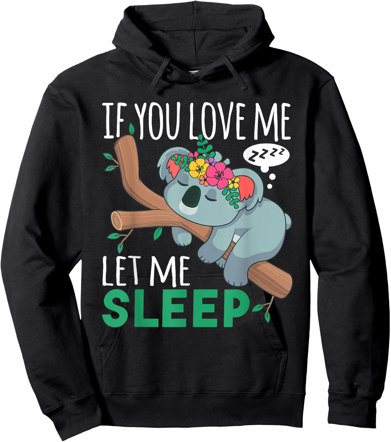 If You Love Me Let Me Sleep Funny Koala Bear Sleeping Outfit Hoodie - Hoodie | Black