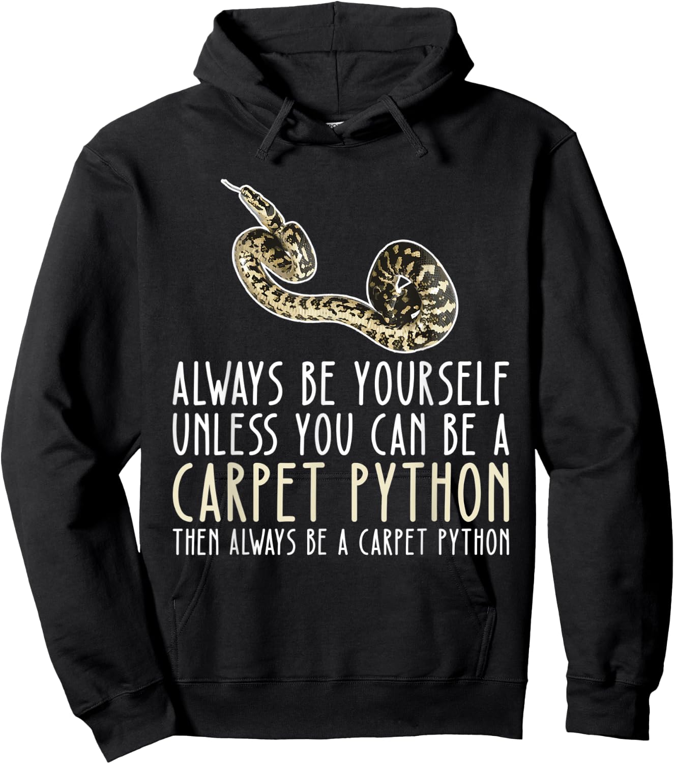 Be Yourself Always And Be A Carpet Python Hoodie - Hoodie | Black