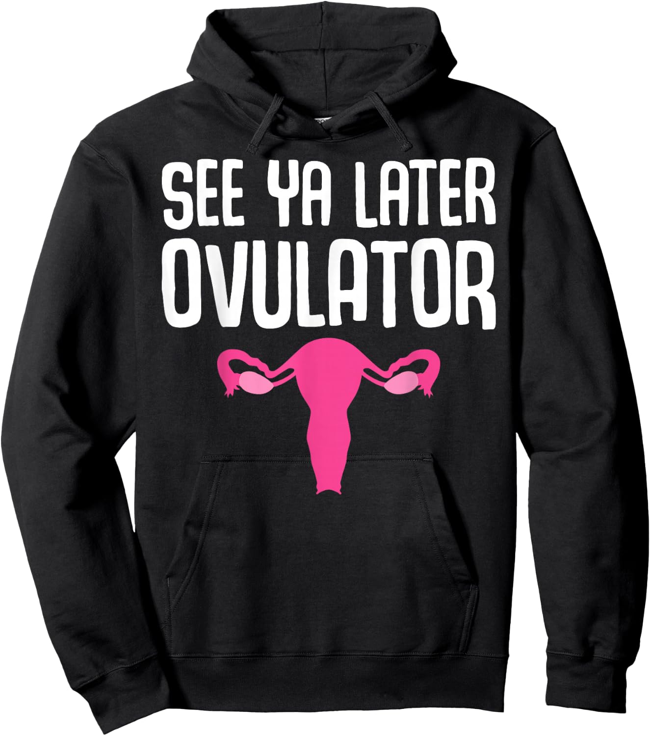 Funny Hysterectomy Design See Ya Later Ovulator Hoodie - Hoodie | Black
