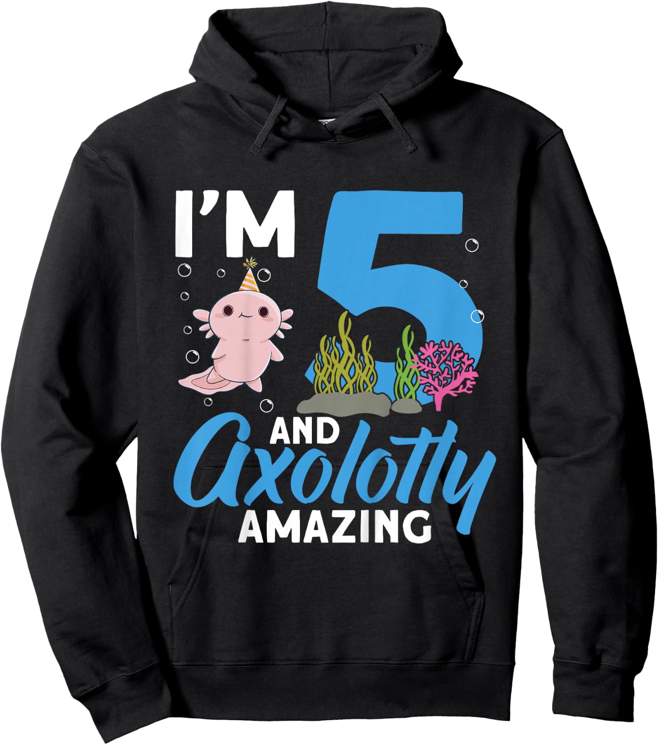 Kids I'm 5 and axolotly Amazing 5th Birthday Kids Axolotl Hoodie - Hoodie | Black