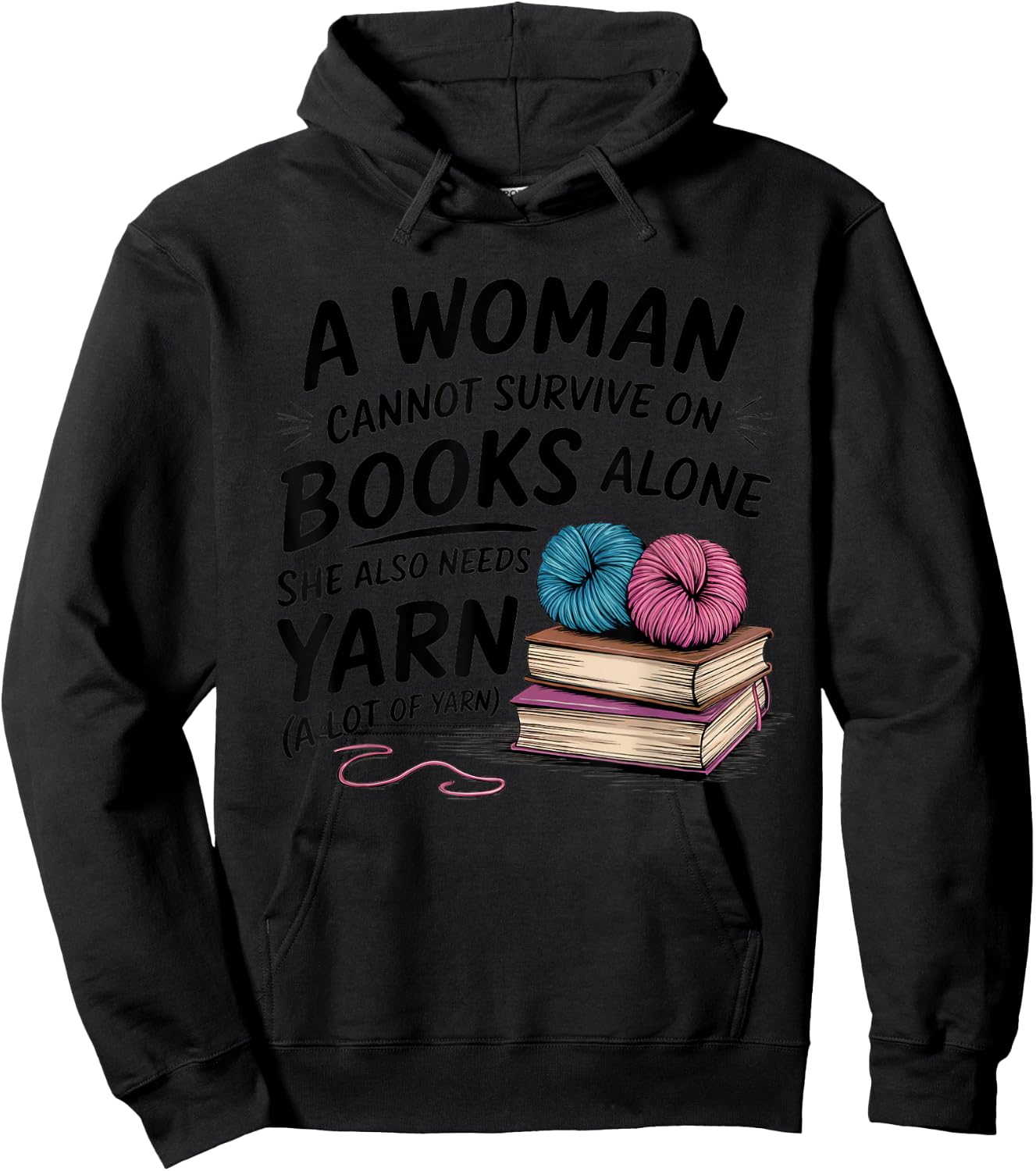 A Woman Cannot Survive On Books Alone She Also Needs Yarn Hoodie - Hoodie | Black