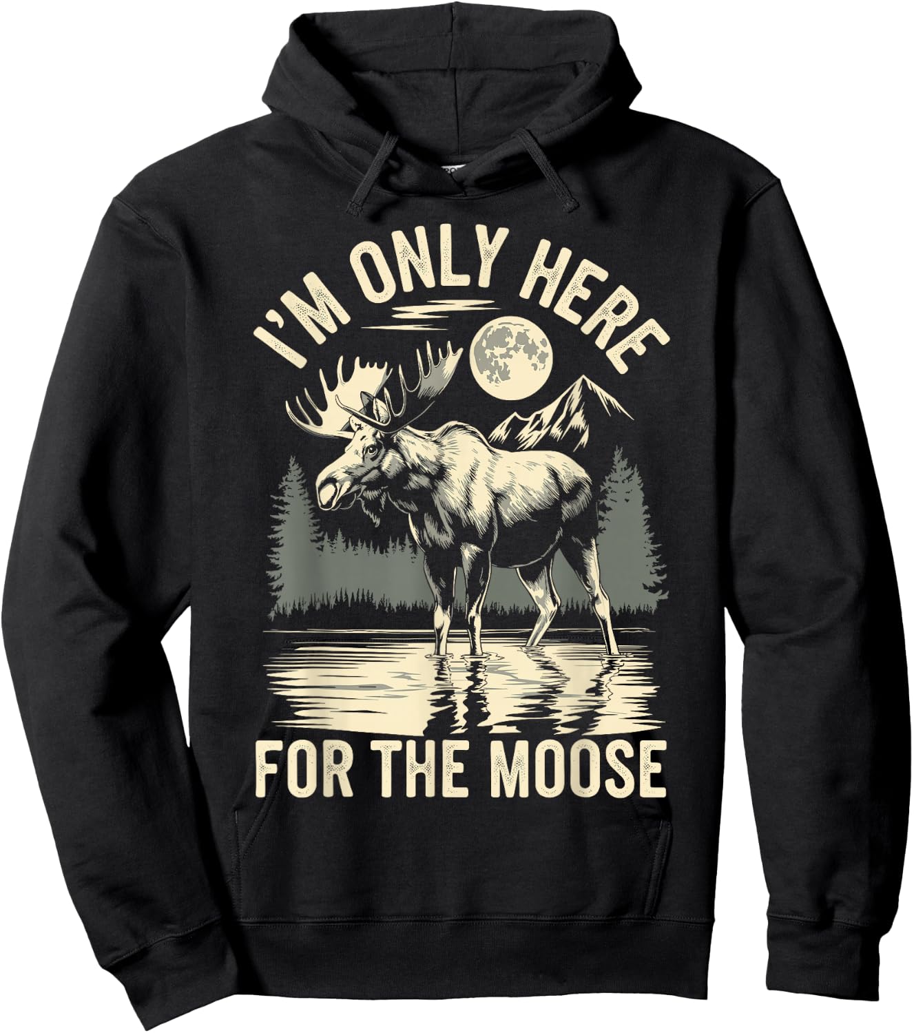 I'm Only Here For The Moose Hoodie - Hoodie | Black