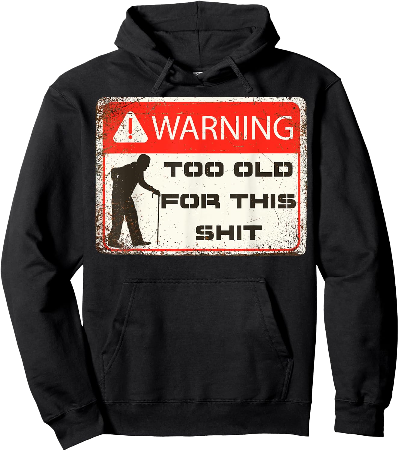 Funny Warning I'm Too Old For This Shit Adult Humor Hoodie - Hoodie | Black