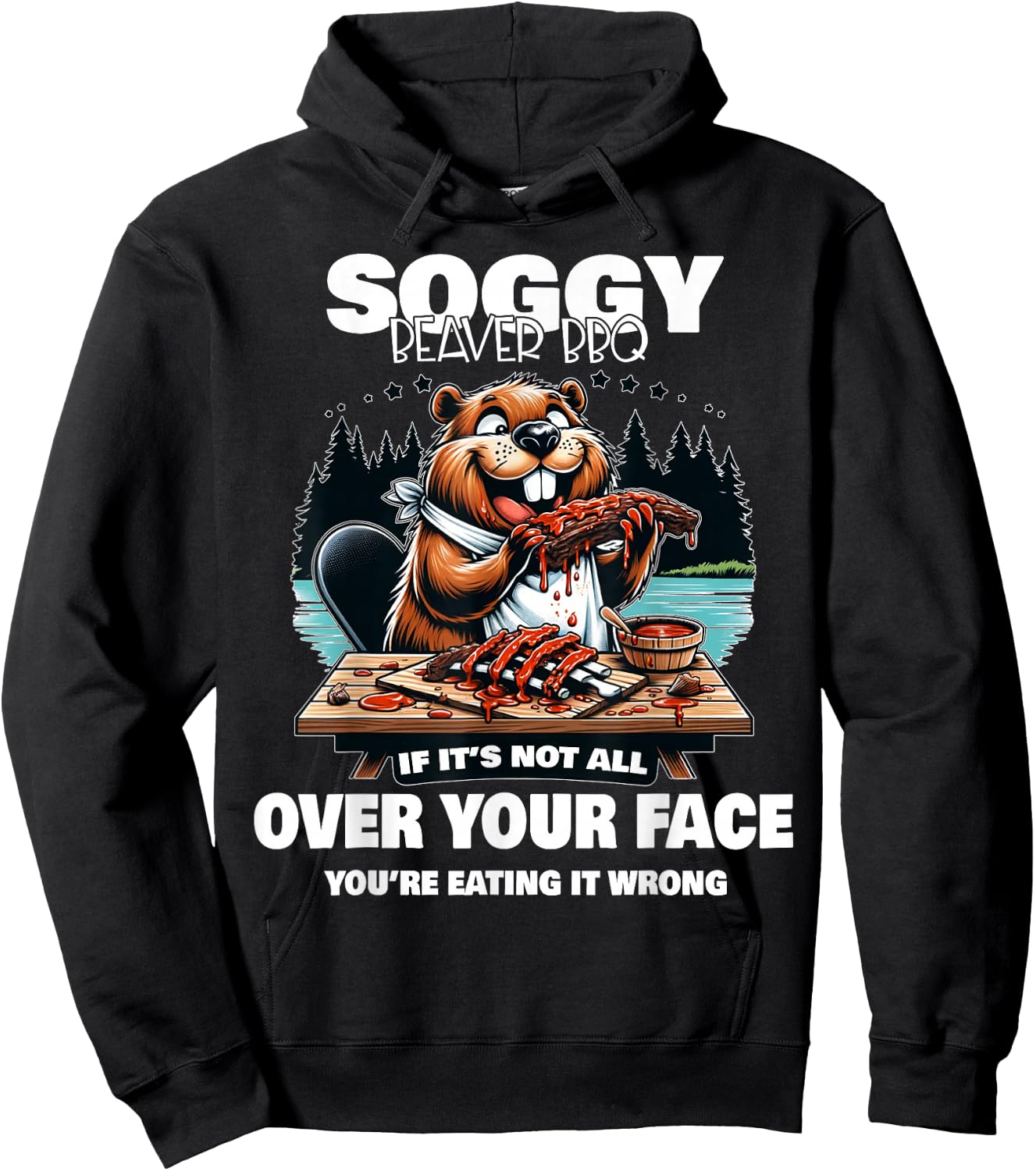 Soggy Beaver BBQ If It's Not All Over Your Face Beaver Hoodie - Hoodie | Black