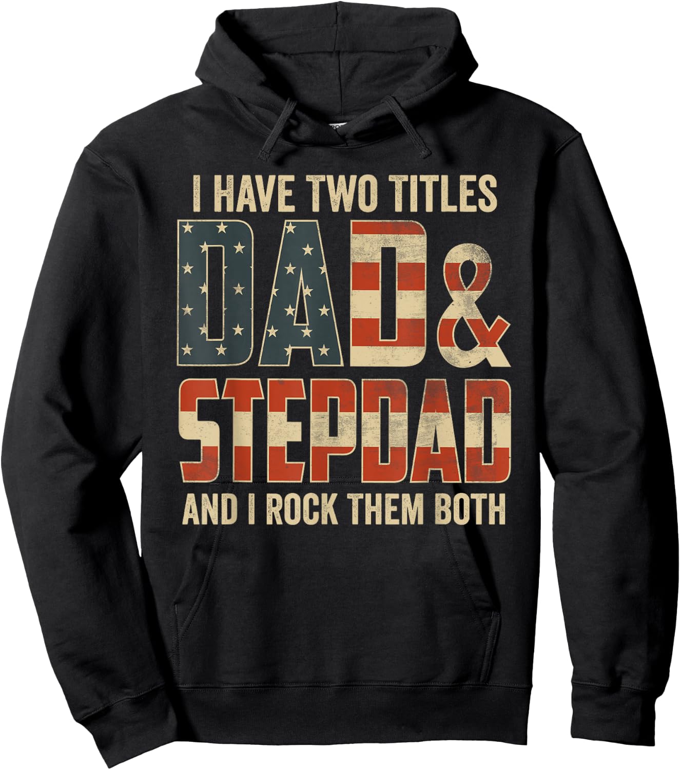 I Have Two Titles Dad Stepdad Rock Them Both Patriotic Hoodie - Hoodie | Black