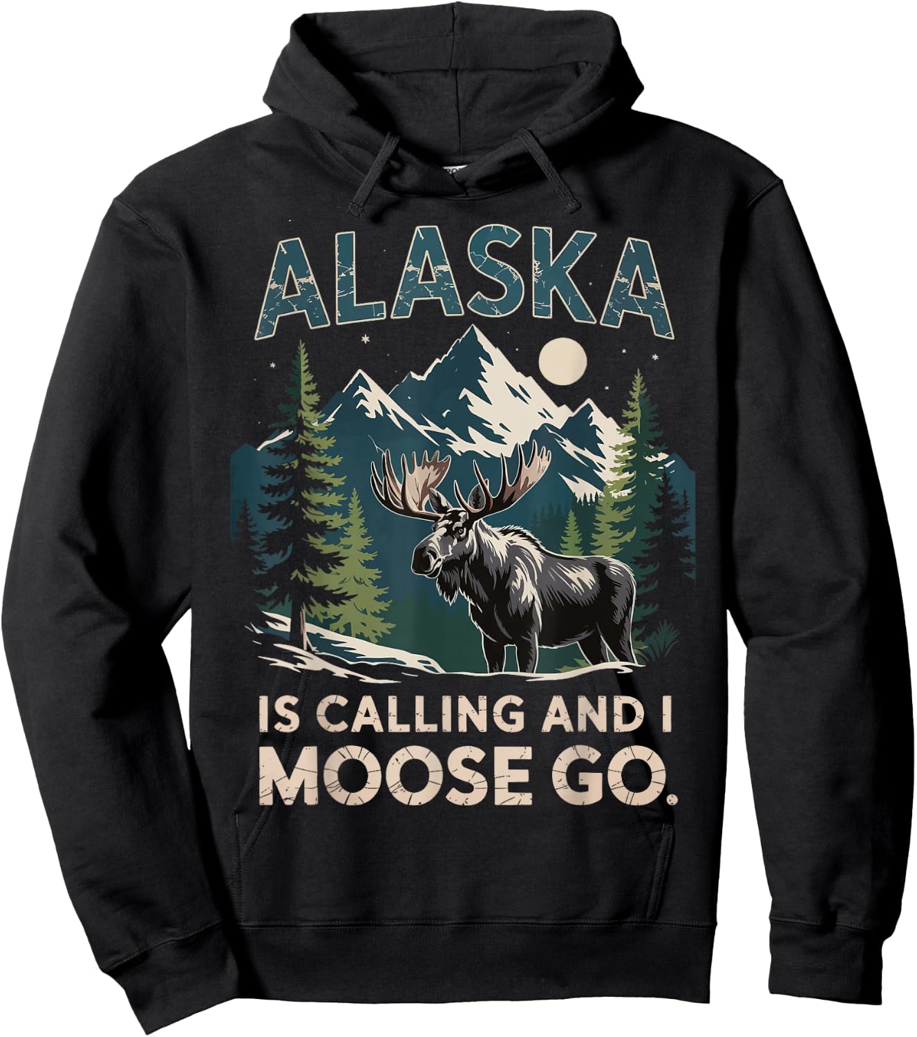 Alaska Is Calling And I Moose Go Hoodie - Hoodie | Black