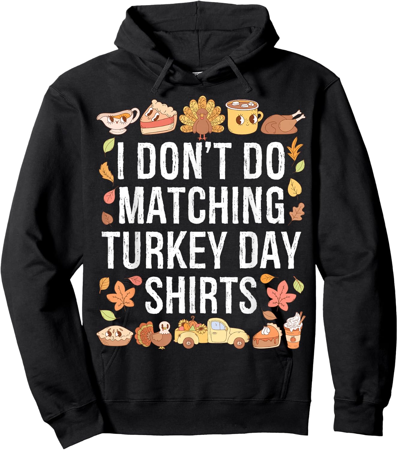 I Don't Do Matching Turkey Day Shirts Thanksgiving Couples Hoodie - Hoodie | Black