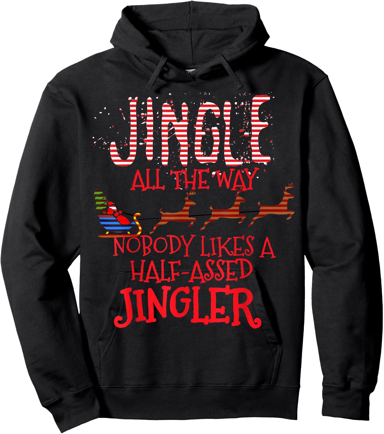 Jingle All The Way Nobody Likes A Half-Assed Jingler Hoodie - Hoodie | Black