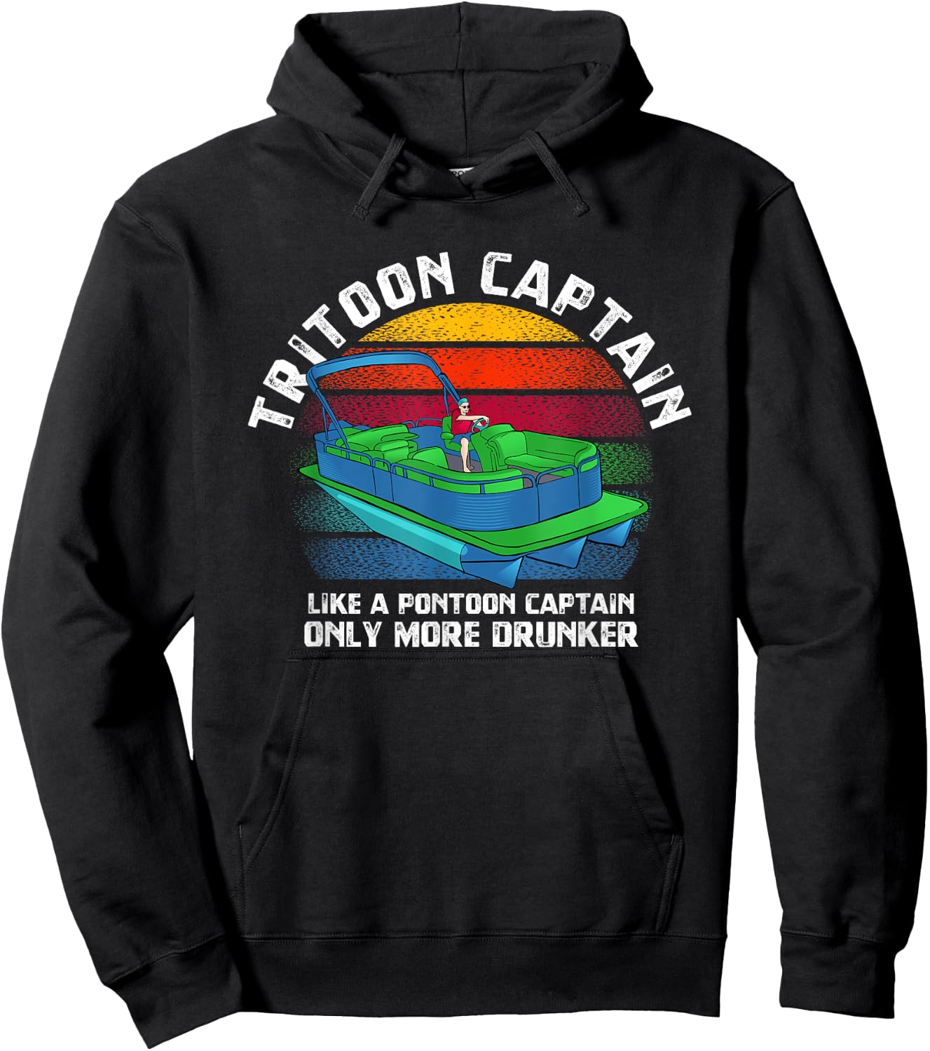 Tritoon Captain Like A Pontoon Captain Only More Drunker Hoodie - Hoodie | Black