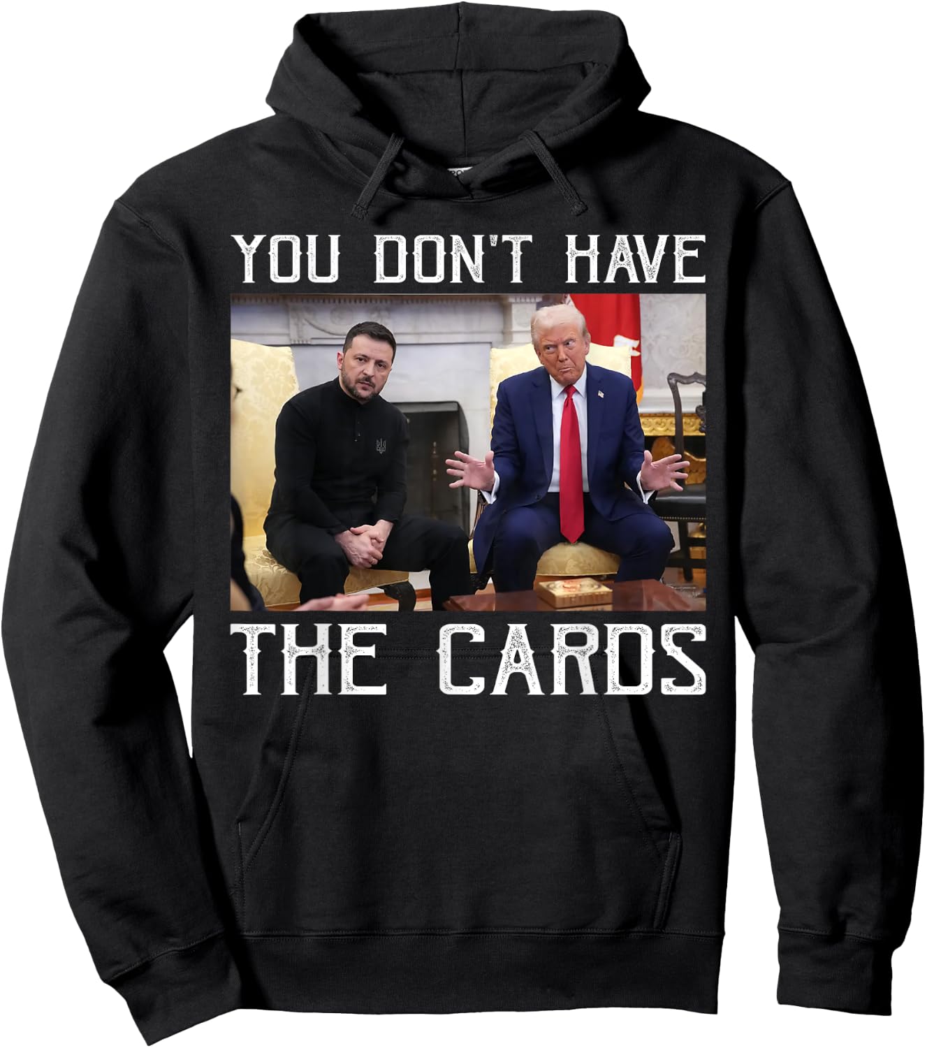 You don’t have the cards President Donald Trump Hoodie - Hoodie | Black